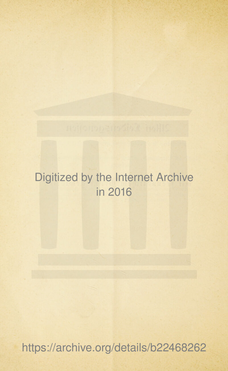 Digitized by the Internet Archive in 2016 https://archive.org/details/b22468262