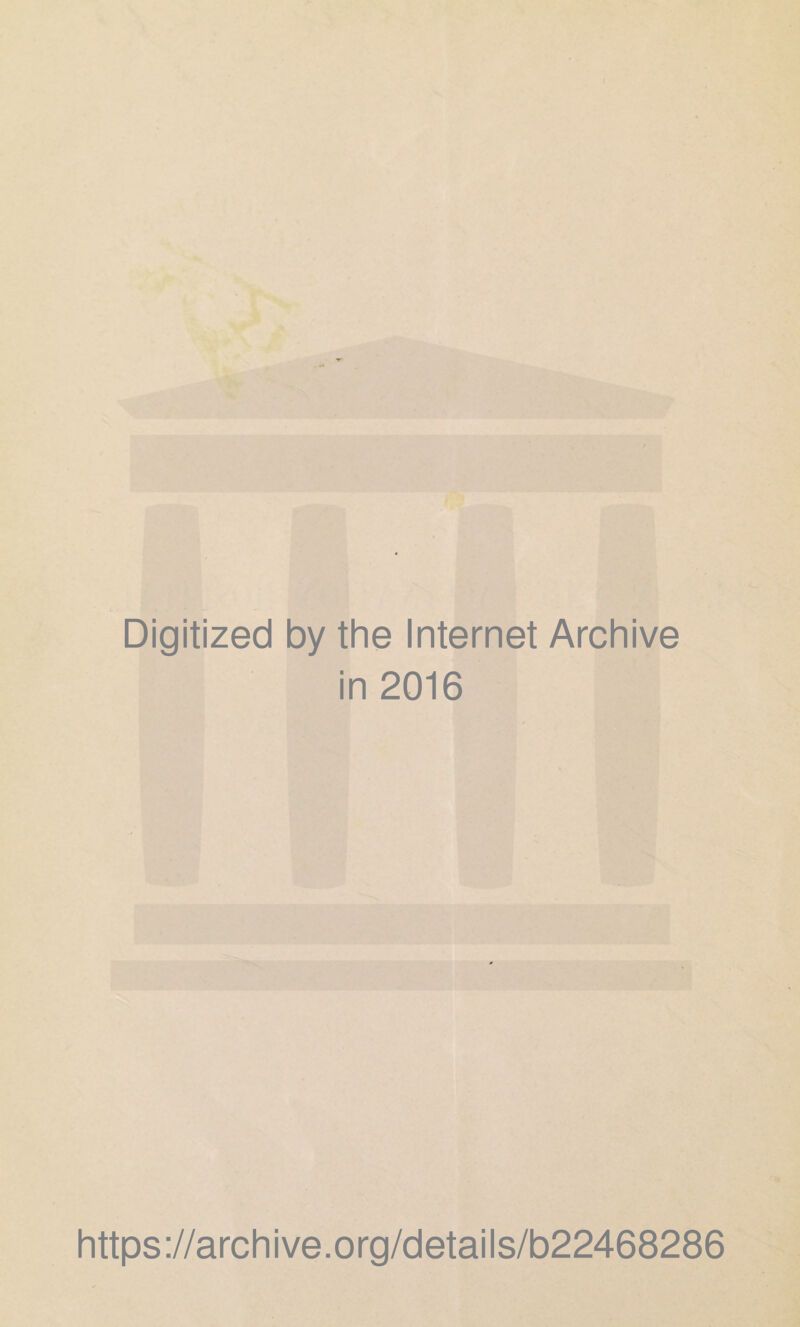 Digitized by the Internet Archive in 2016 https://archive.org/details/b22468286