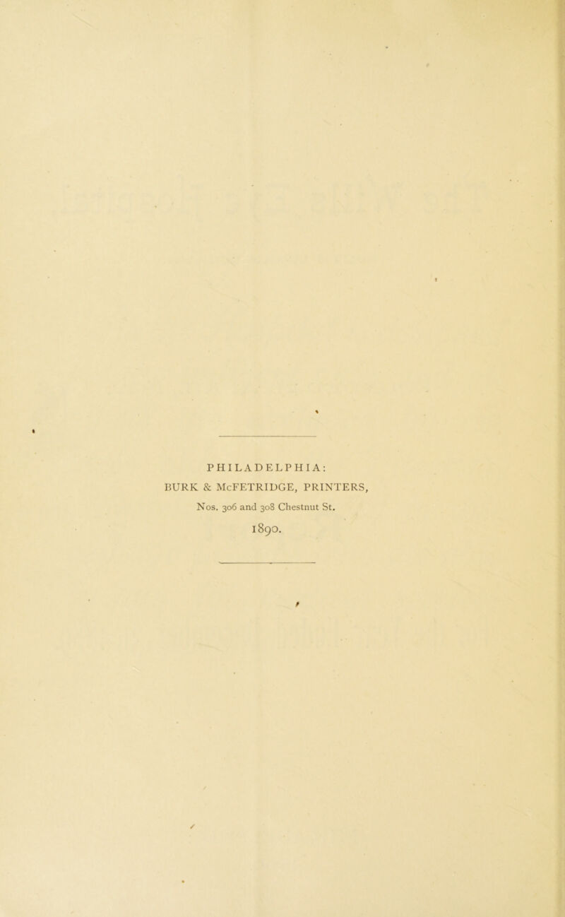 PHILADELPHIA: BURK & McFETRIDGE, PRINTERS, Nos. 306 and 308 Chestnut St.