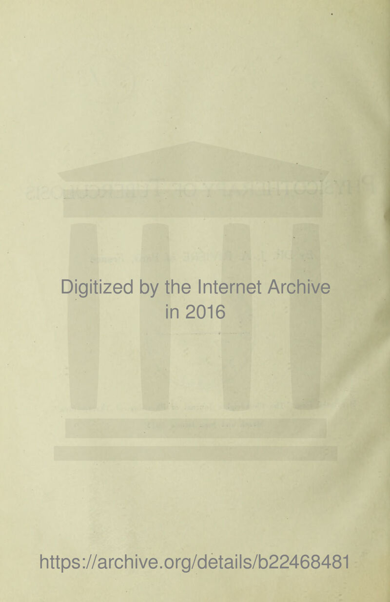 Digitized by the Internet Archive in 2016 https://archive.org/details/b22468481