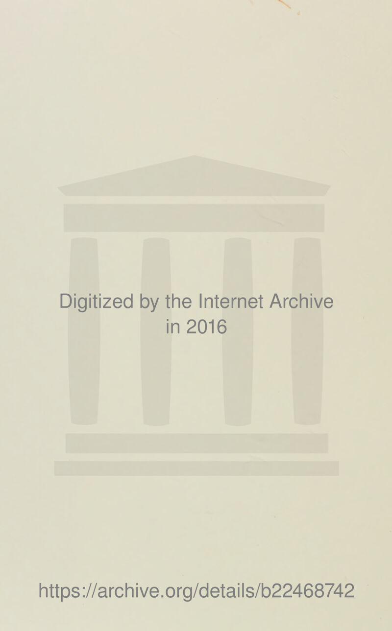 Digitized by the Internet Archive in 2016 https://archive.org/details/b22468742