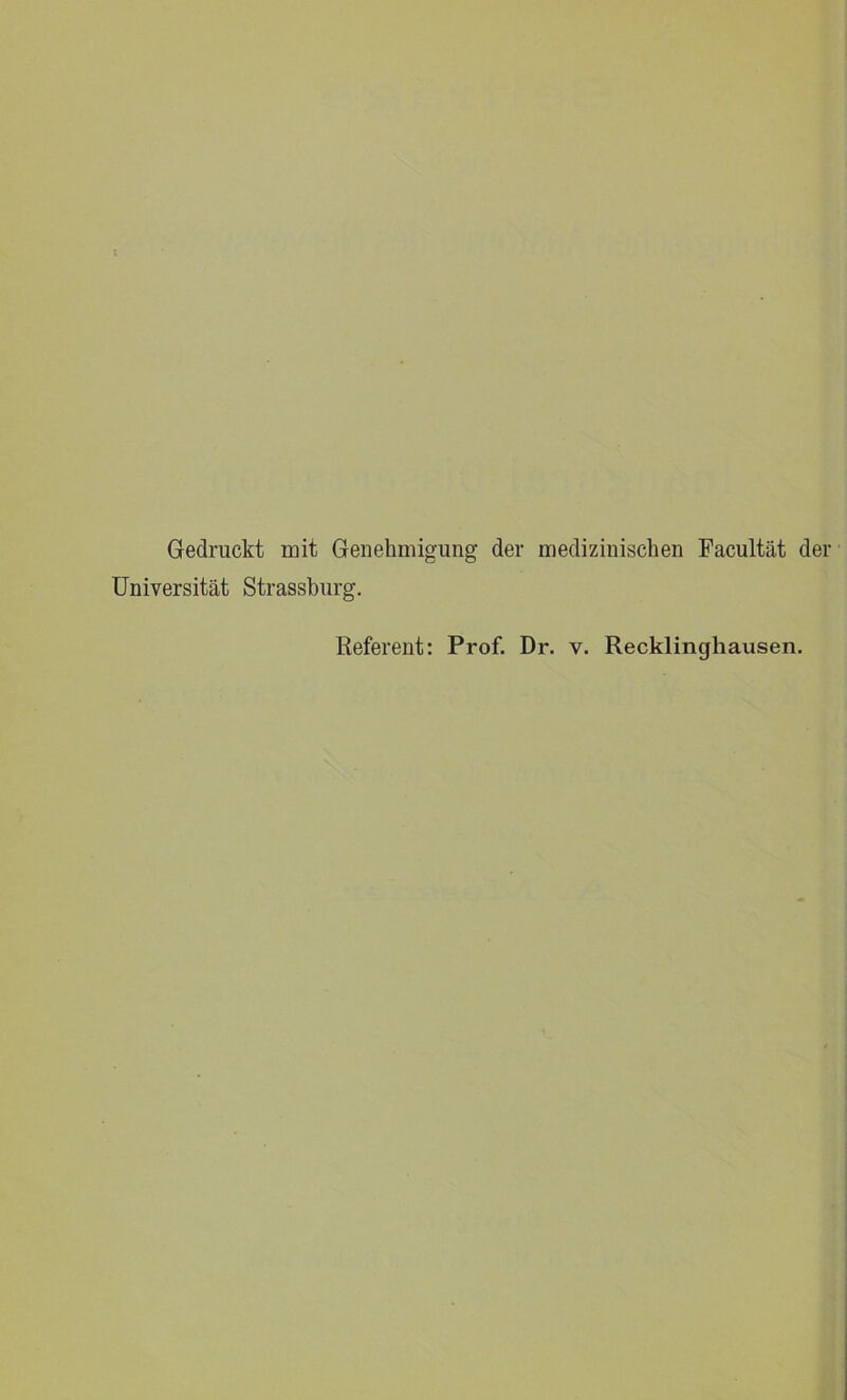 Gedruckt mit Genehmigung der medizinischen Facultät der Universität Strassburg. Referent: Prof. Dr. v. Recklinghausen.