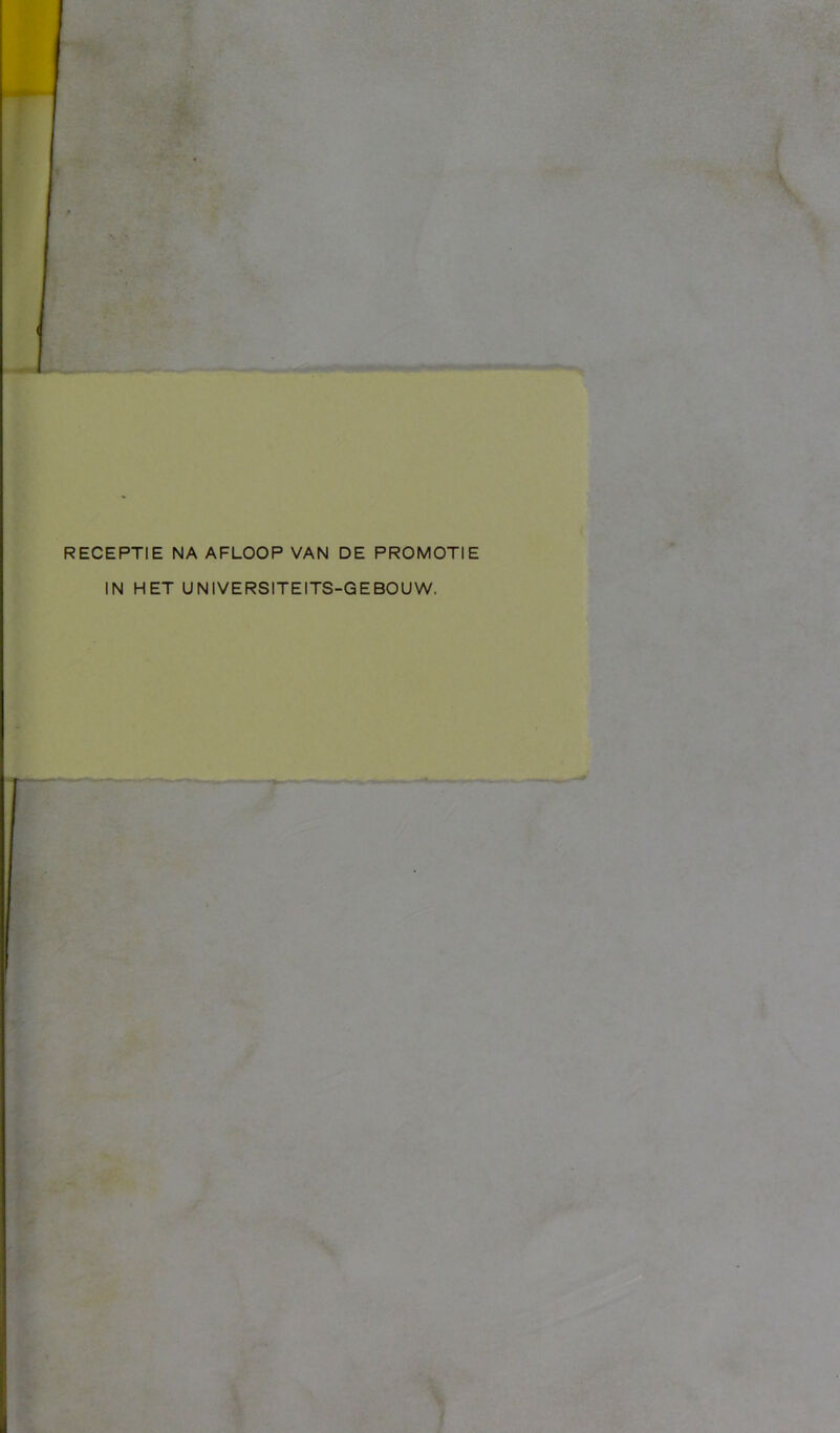 RECEPTIE NA AFLOOP VAN DE PROMOTIE IN HET UNIVERSITEITS-GEBOUW,