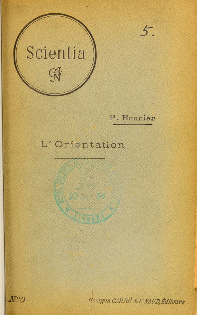 êr. P. Bonnier L' Orientation JN°9 , * ? . *f. r, V Georges CARRÉ & C. MUR, Éditeurs