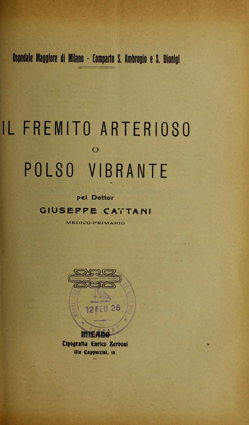 fe ■ IL FREMITO ARTERIOSO o POLSO VIBRANTE pel Dottor GIUSEPPE CATTAMI lVIEDICO'F*Rr VIARIO E 3 ih \ te 'l2f£B 28 ’ lìflÉ4lÌM^V tipograifla Enrico Gerboni Uia Cappuccini, i$ Il < r