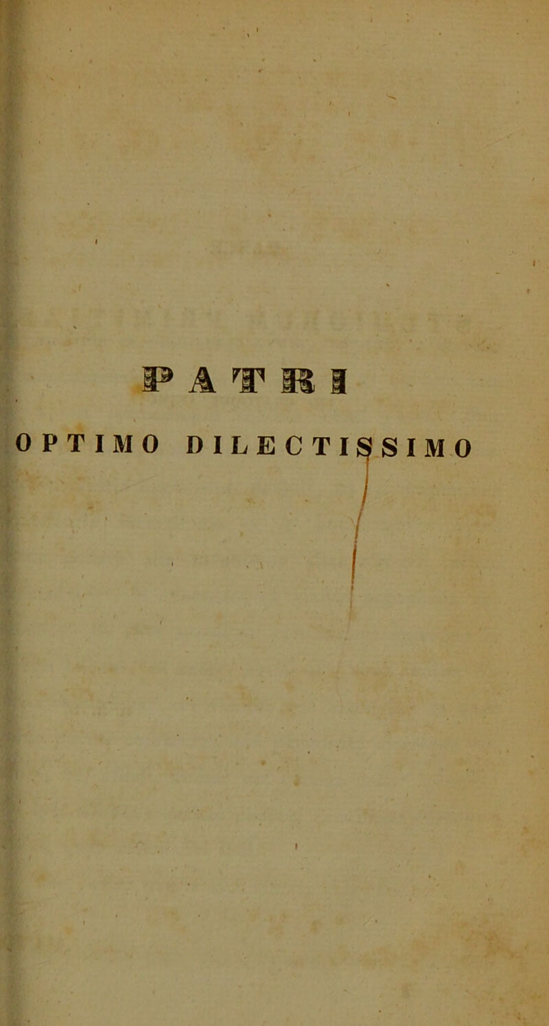 PATRI OPTIMO DILECTISSIMO I