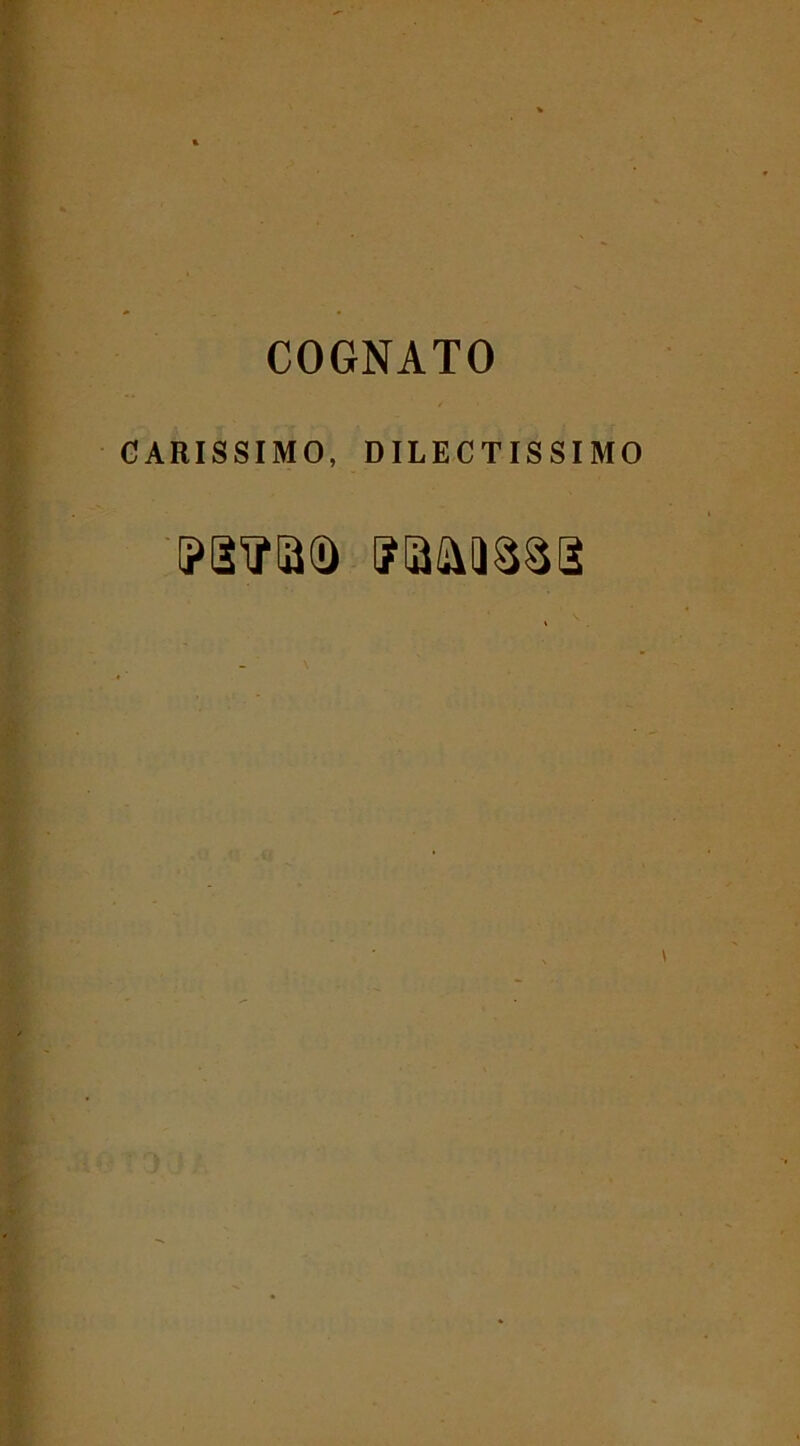 COGNATO CARISSIMO, DILECTISSIMO (PSUQfT) cumdssb