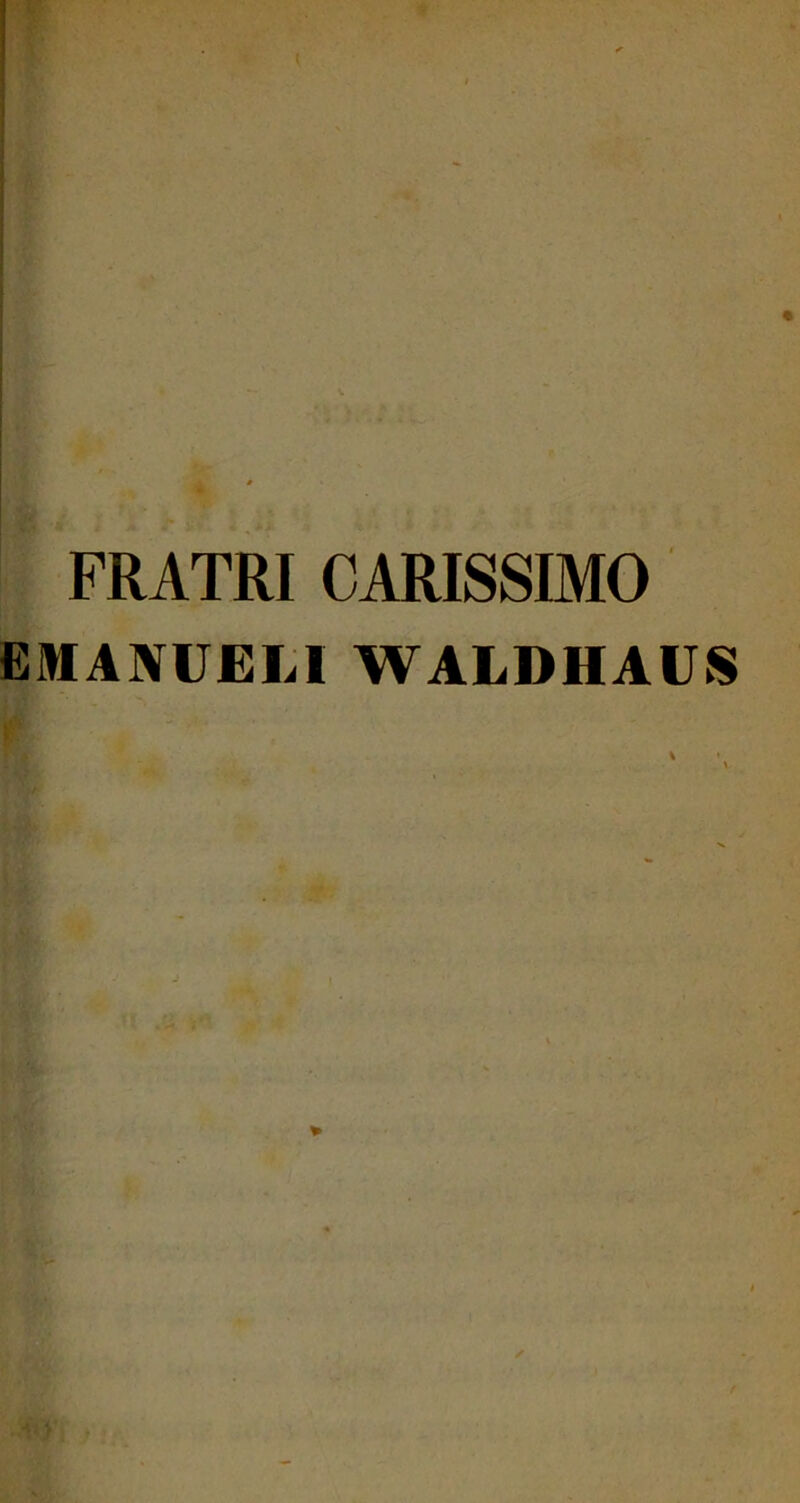 FRATRI CARISSIMO EMANUELI WALDHAUS