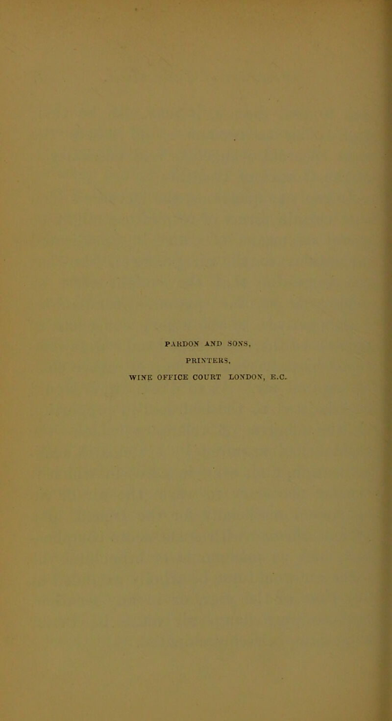 PARDON AND SONS PRINTERS, WINE OFFICE COURT LONDON, E.C.