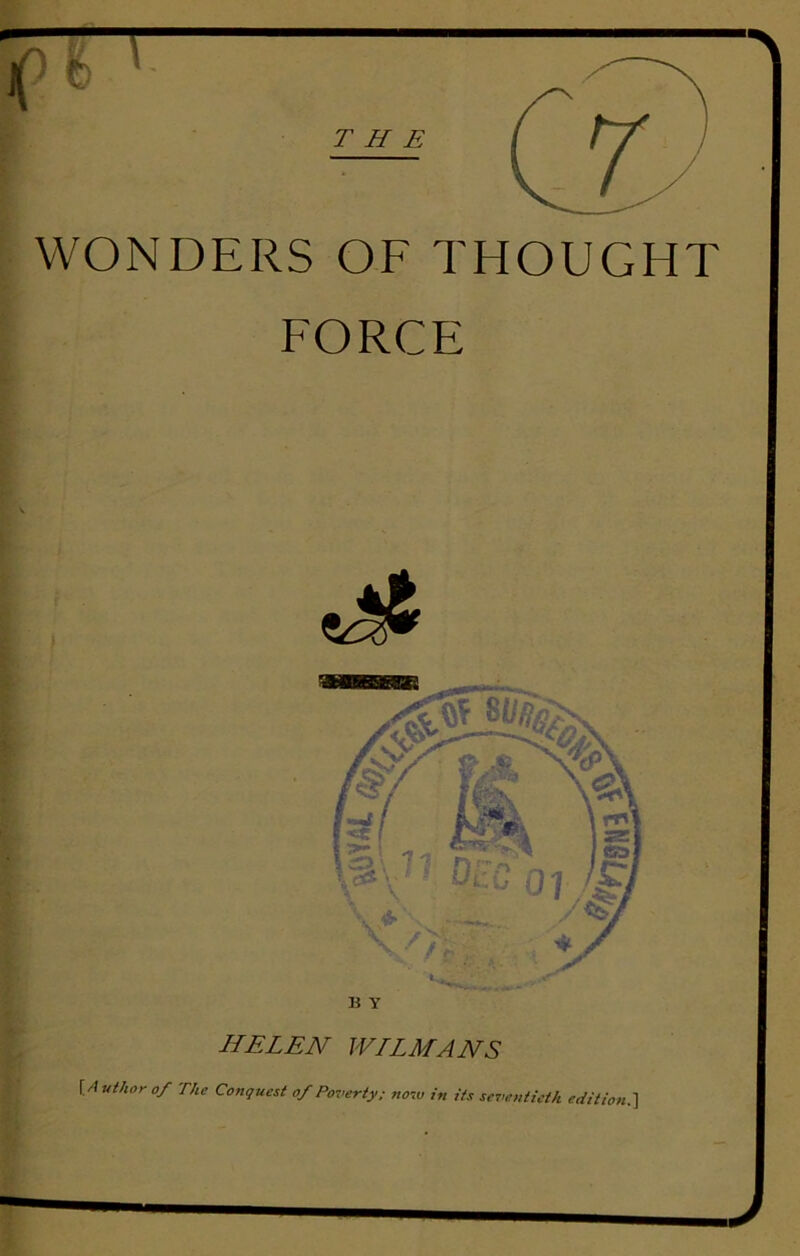 THE WONDERS OF THOUGHT FORCE \ Author of The Conquest of Poverty; now in its seventieth edition.]