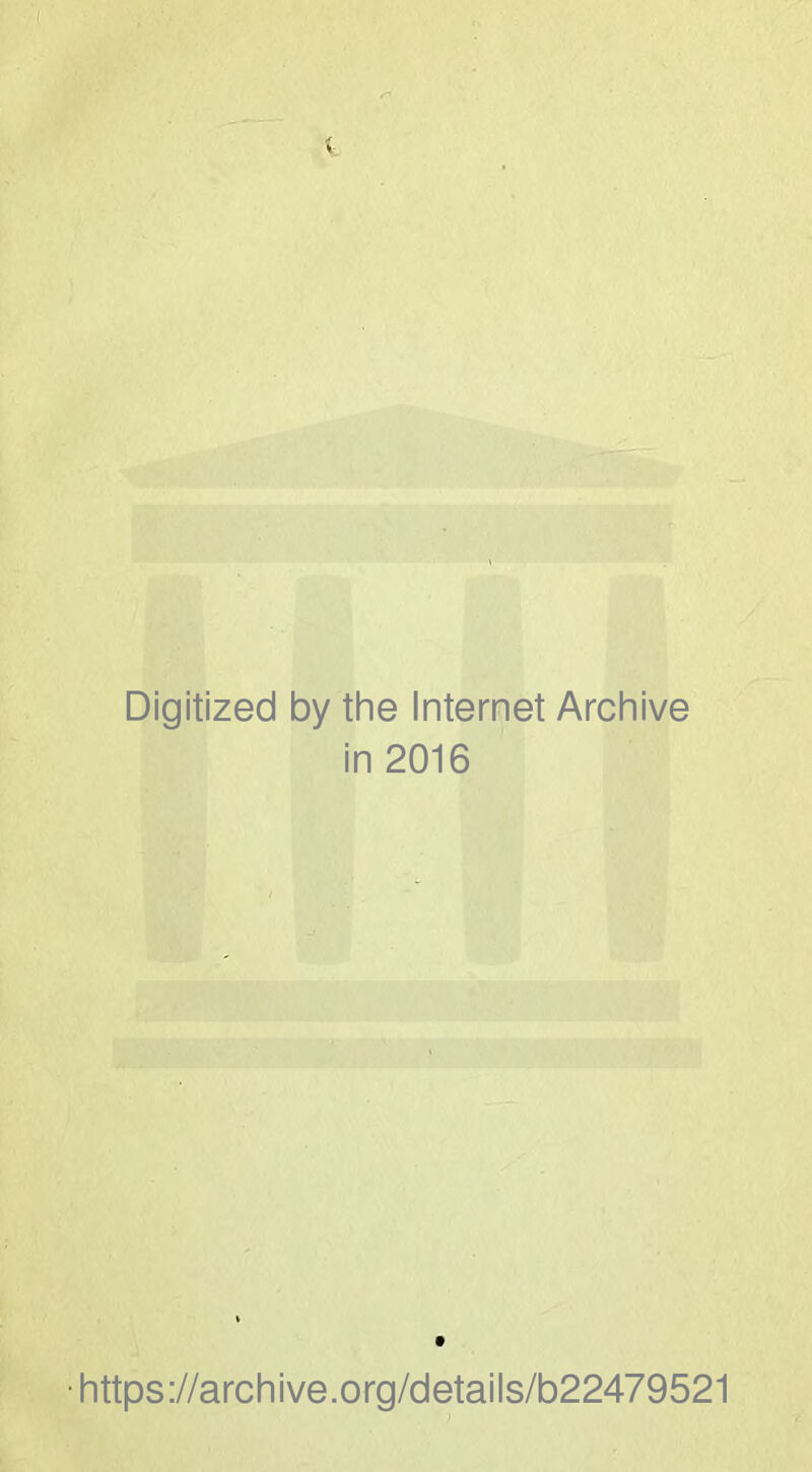 Digitized by the Internet Archive in 2016 ■https://archive.org/details/b22479521