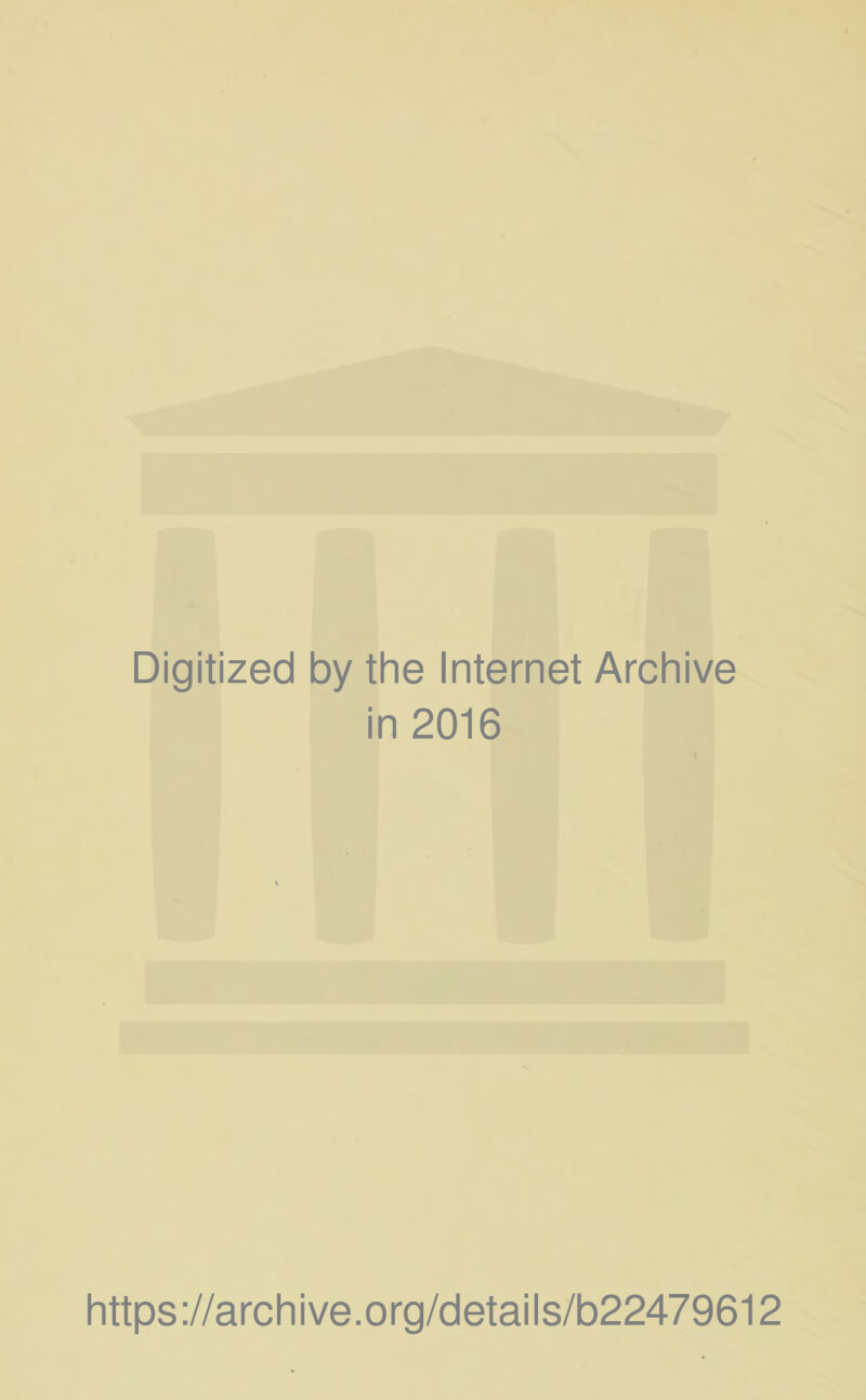 Digitized by the Internet Archive in 2016 https://archive.org/details/b22479612