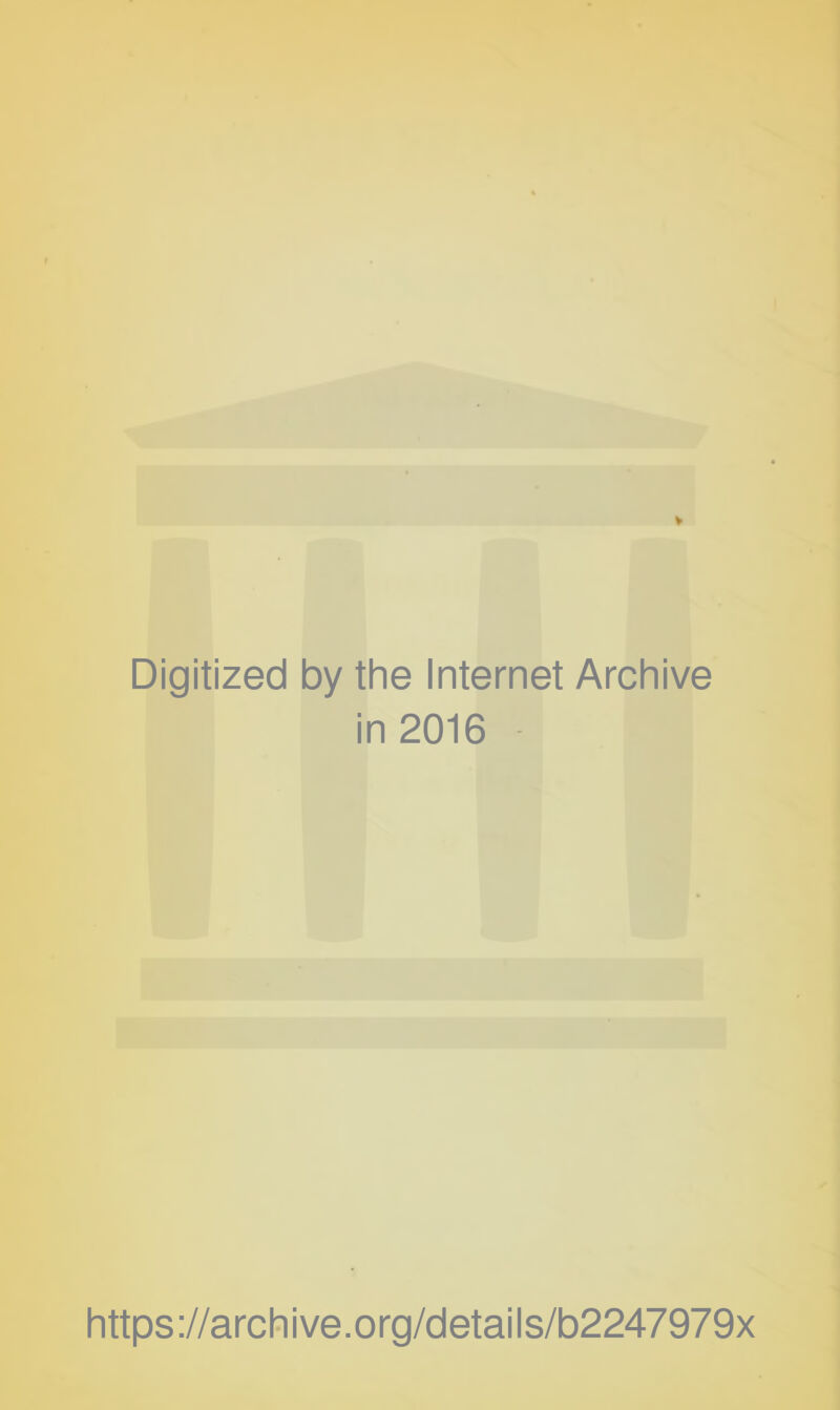 Digitized by the Internet Archive in 2016 https://archive.org/details/b2247979x