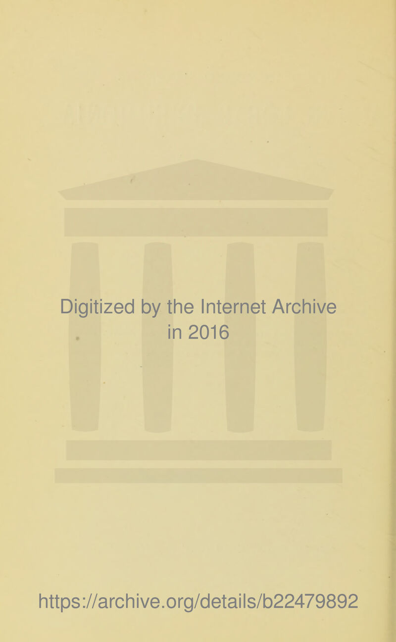 Digitized by the Internet Archive in 2016 https://archive.org/details/b22479892