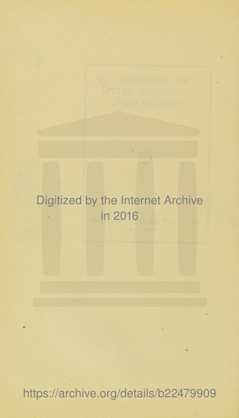 Digitized by the Internet Archive in 2016 https://archive.org/details/b22479909