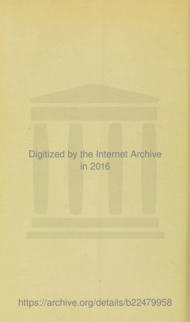 Digitized by the Internet Archive in 2016 https://archive.org/details/b22479958