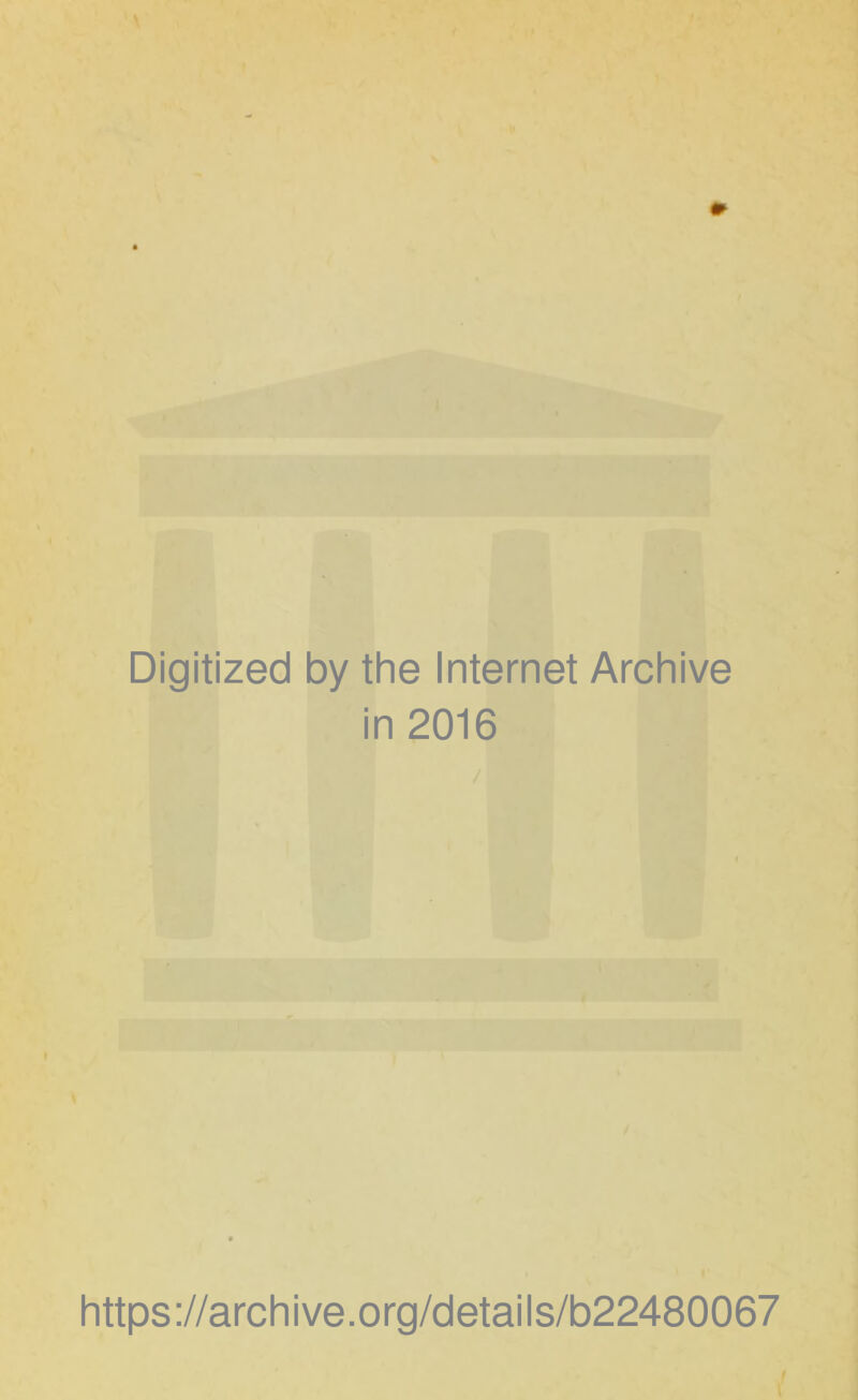 Digitized by the Internet Archive in 2016 https://archive.org/details/b22480067