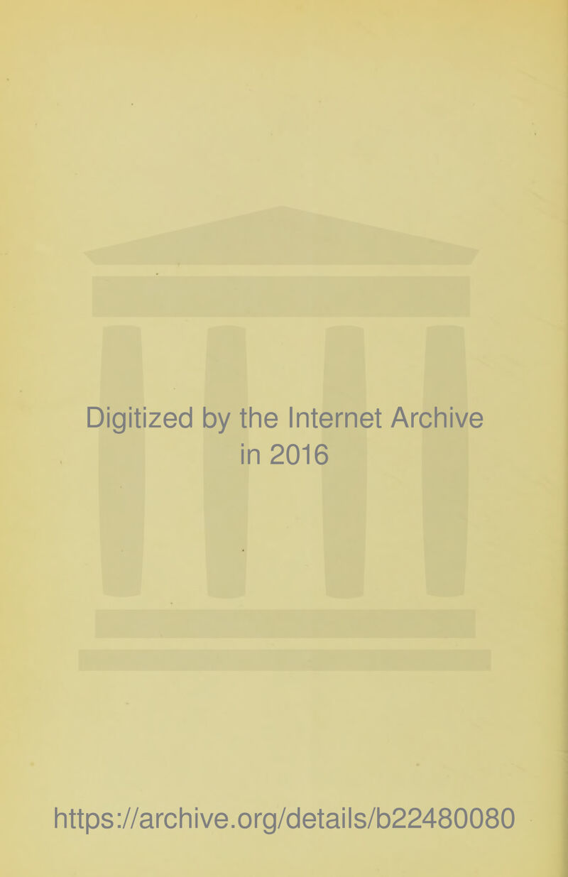 Digitized by the Internet Archive in 2016 https://archive.org/details/b22480080