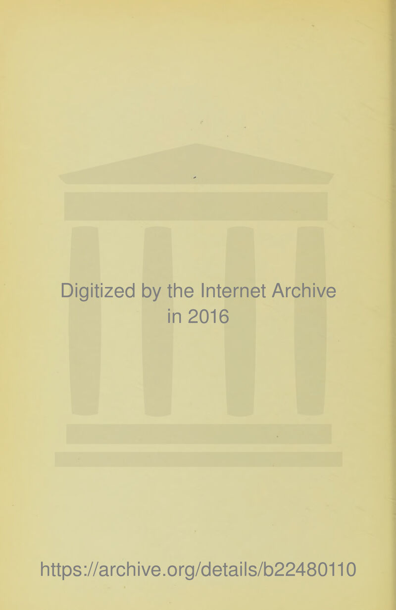 Digitized by the Internet Archive in 2016 https://archive.org/details/b22480110