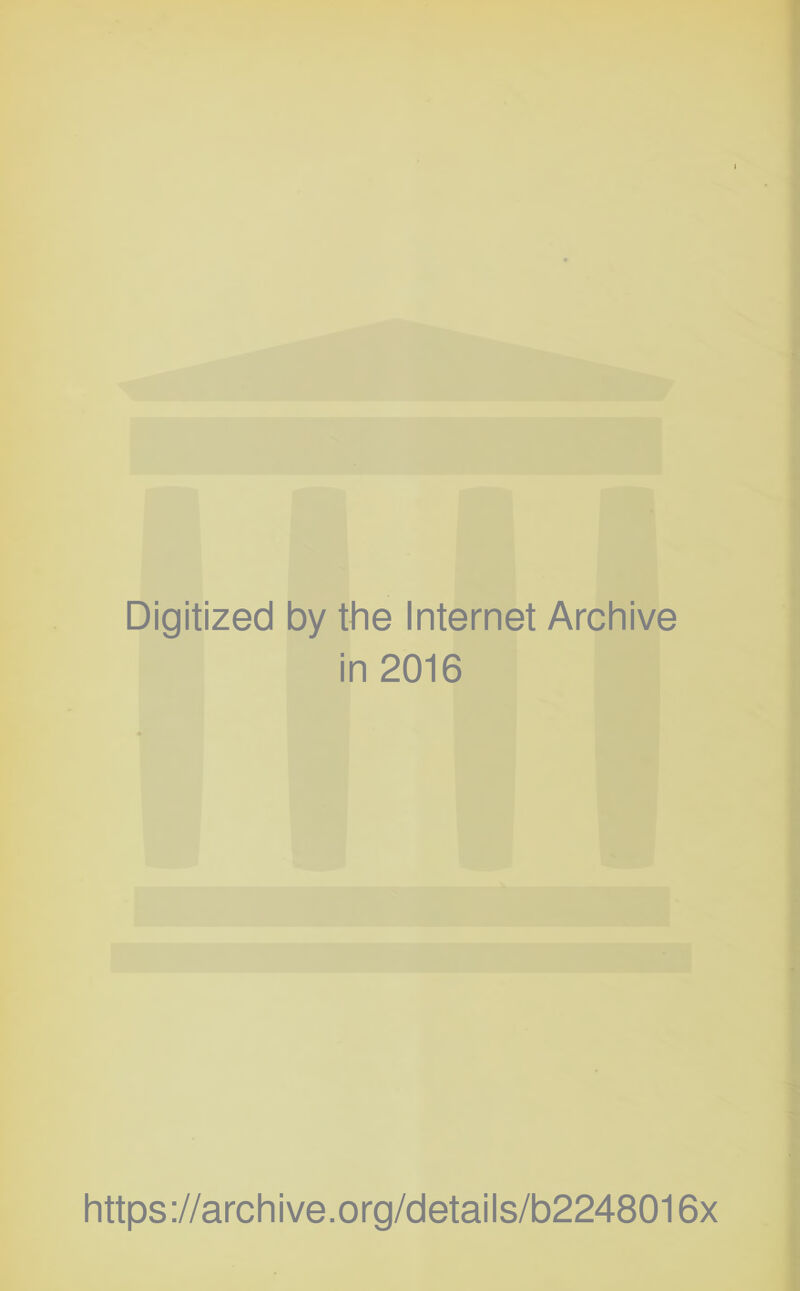 Digitized by the Internet Archive in 2016 https://archive.org/details/b2248016x