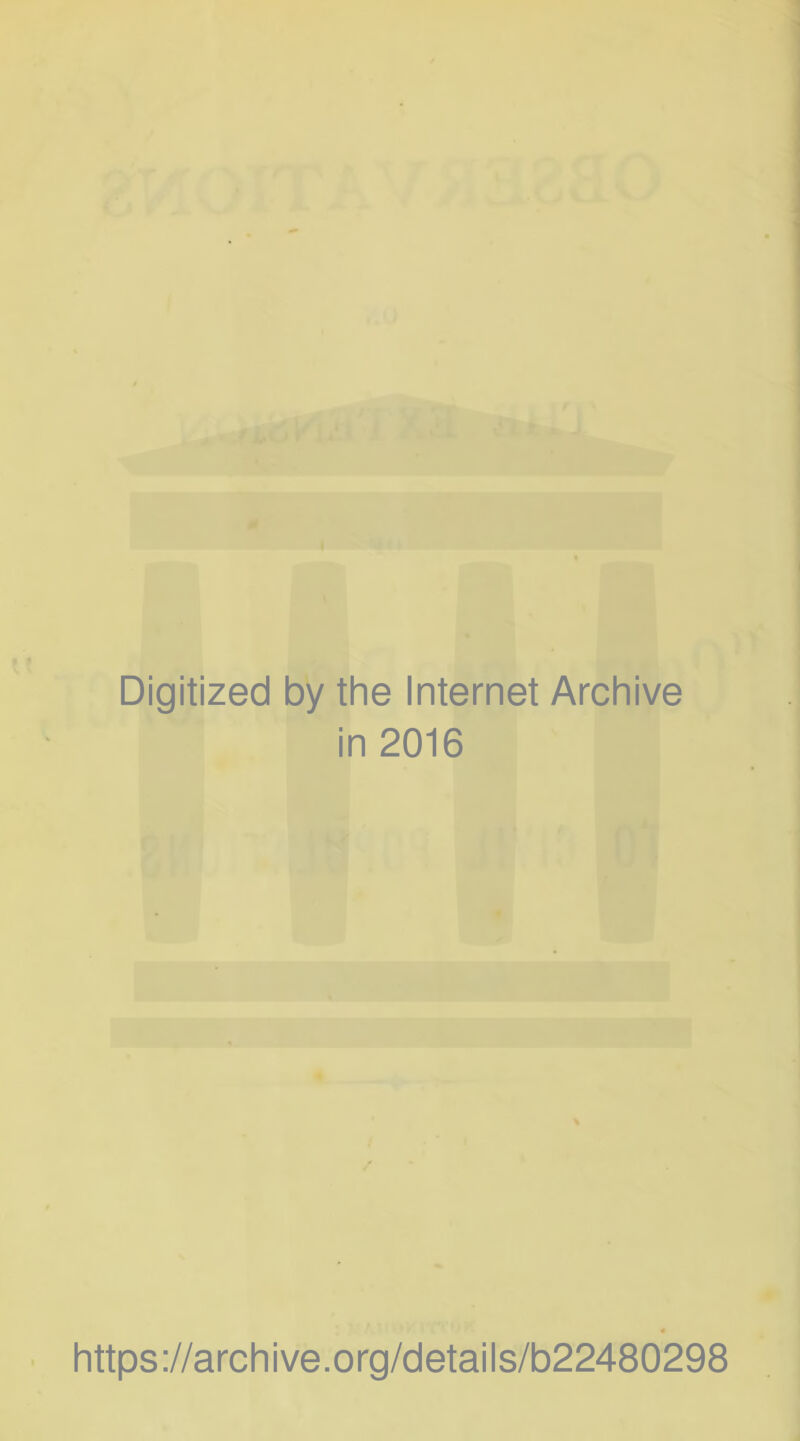 Digitized by the Internet Archive in 2016 https://archive.org/details/b22480298