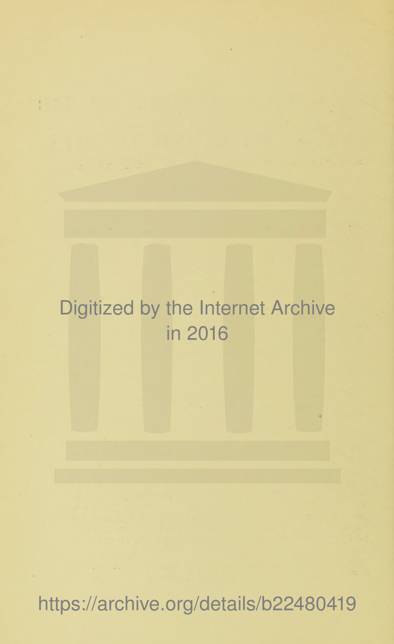 Digitized by the Internet Archive in 2016 https://archive.org/details/b22480419