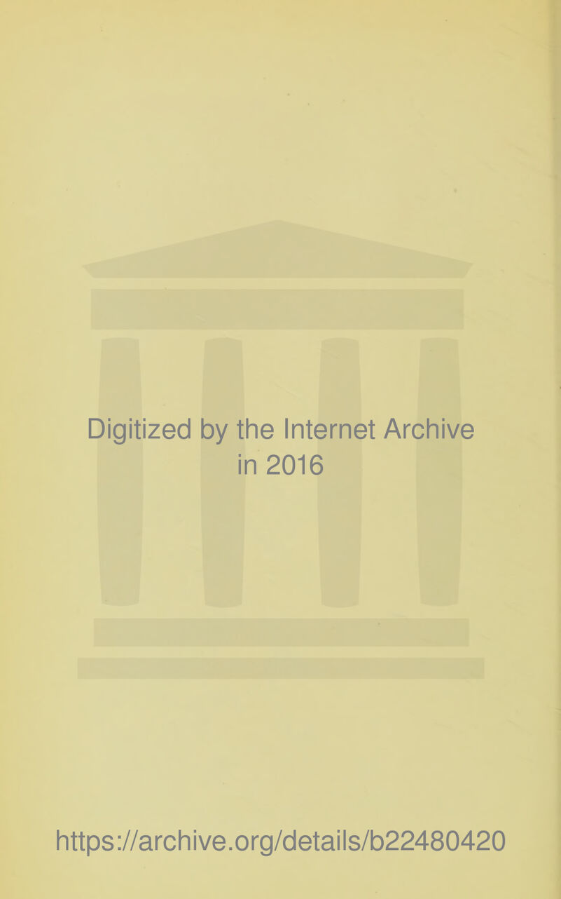 Digitized by the Internet Archive in 2016 https://archive.org/details/b22480420