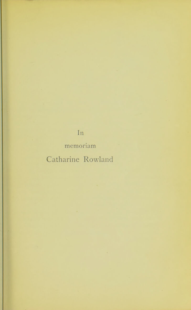 memoriam Catharine Rowland