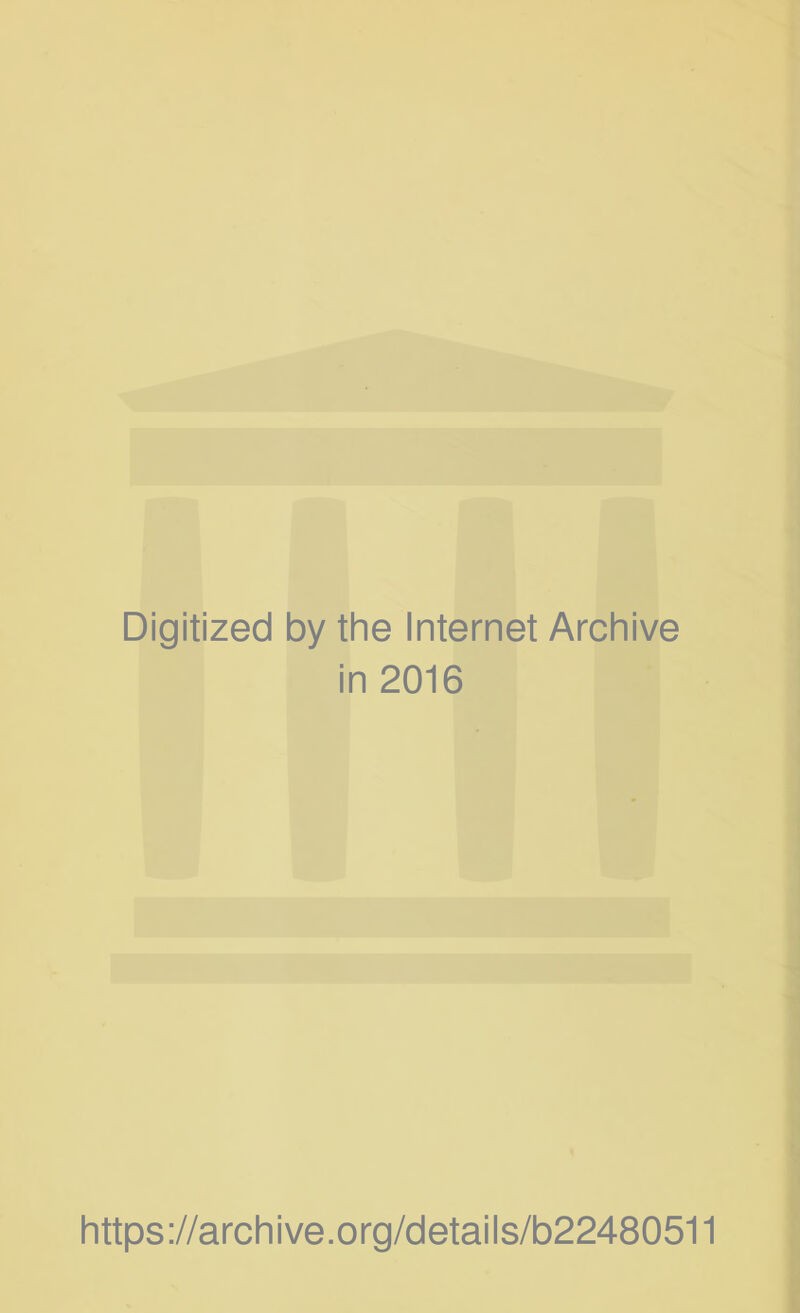 Digitized by the Internet Archive in 2016 https://archive.org/details/b22480511