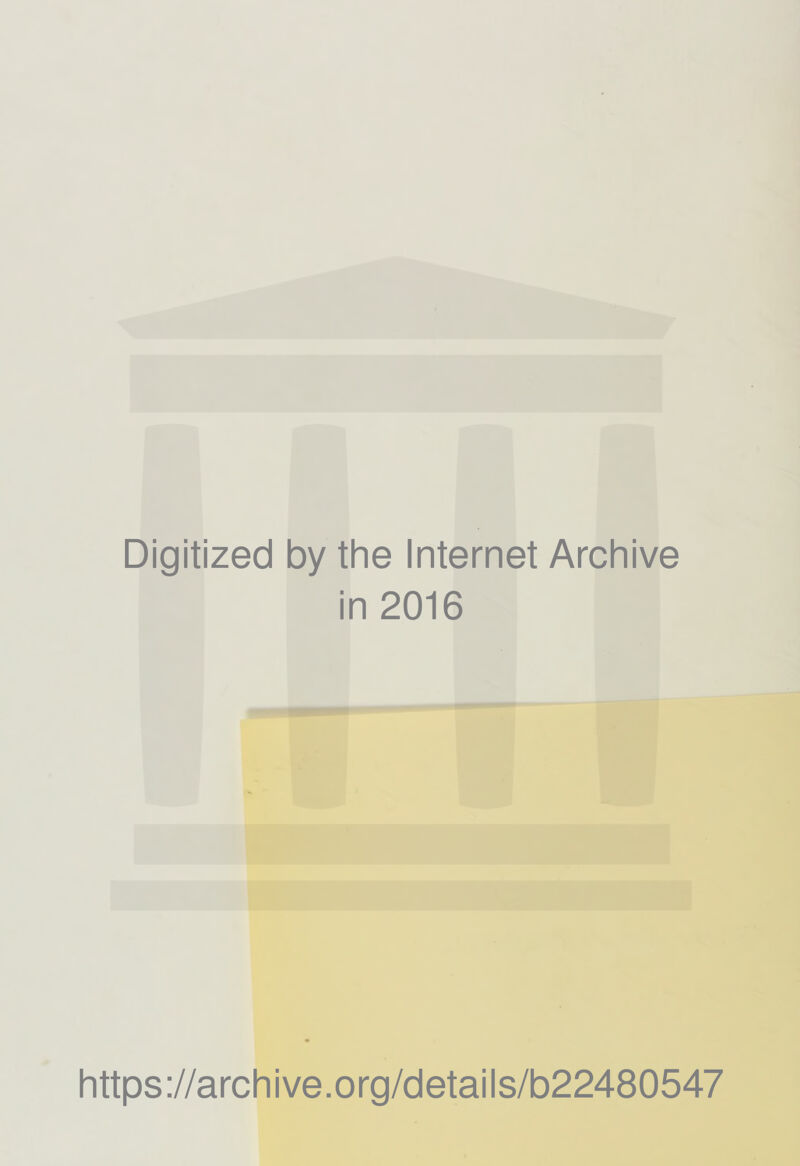 Digitized by the Internet Archive in 2016 https://archive.org/details/b22480547