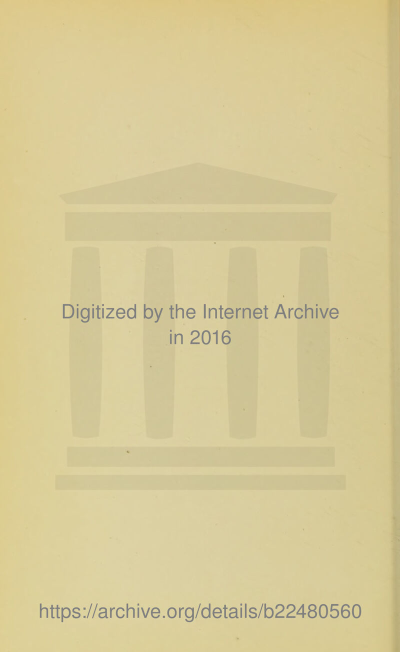 Digitized by the Internet Archive in 2016 https://archive.org/details/b22480560