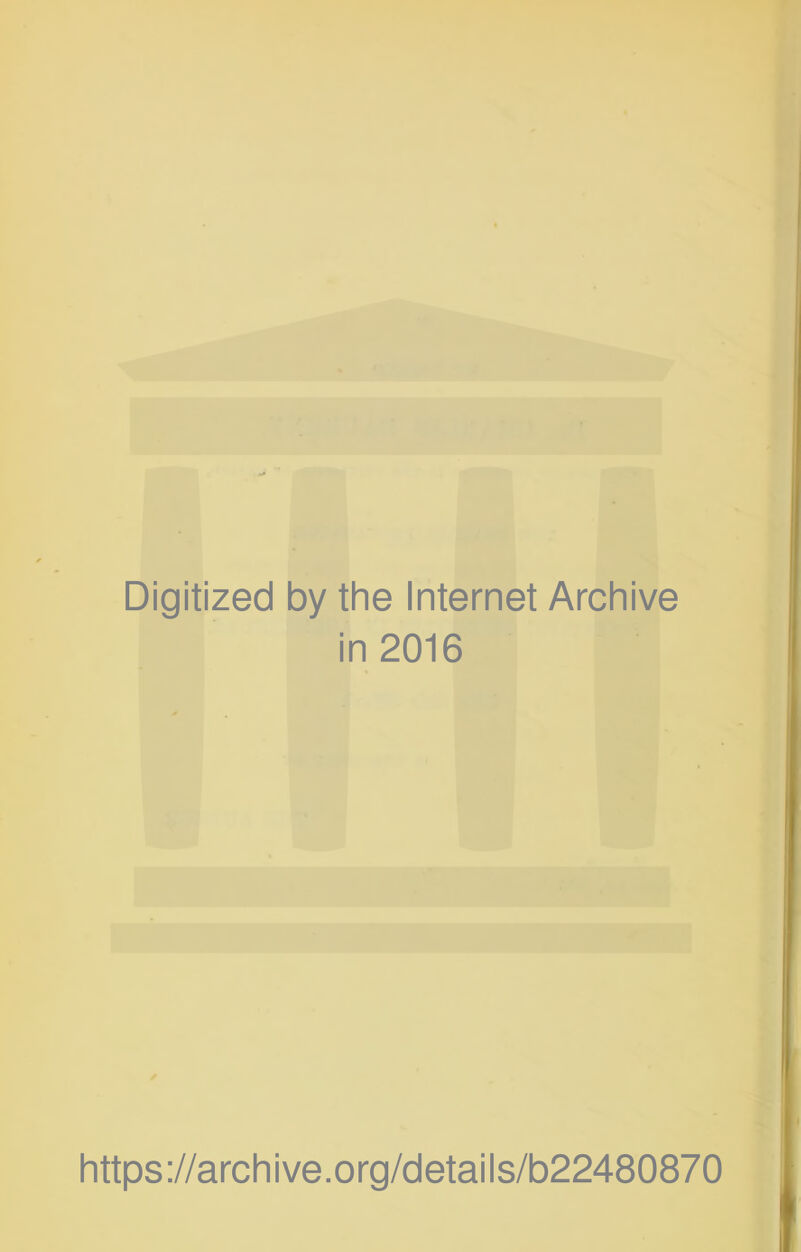 Digitized by the Internet Archive in 2016 https://archive.org/details/b22480870