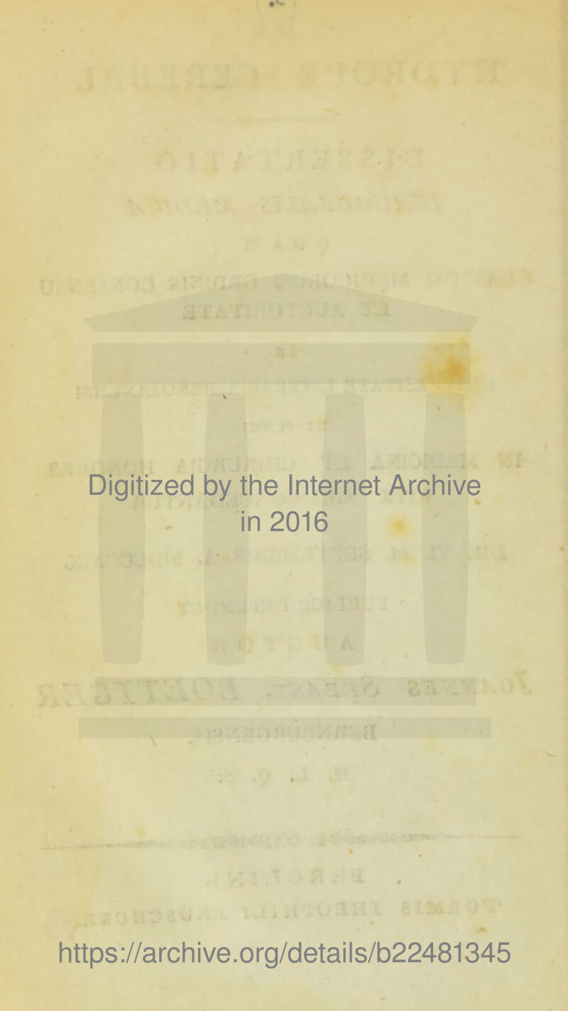 Digitized by the Internet Archive in 2016 https://archive.org/details/b22481345