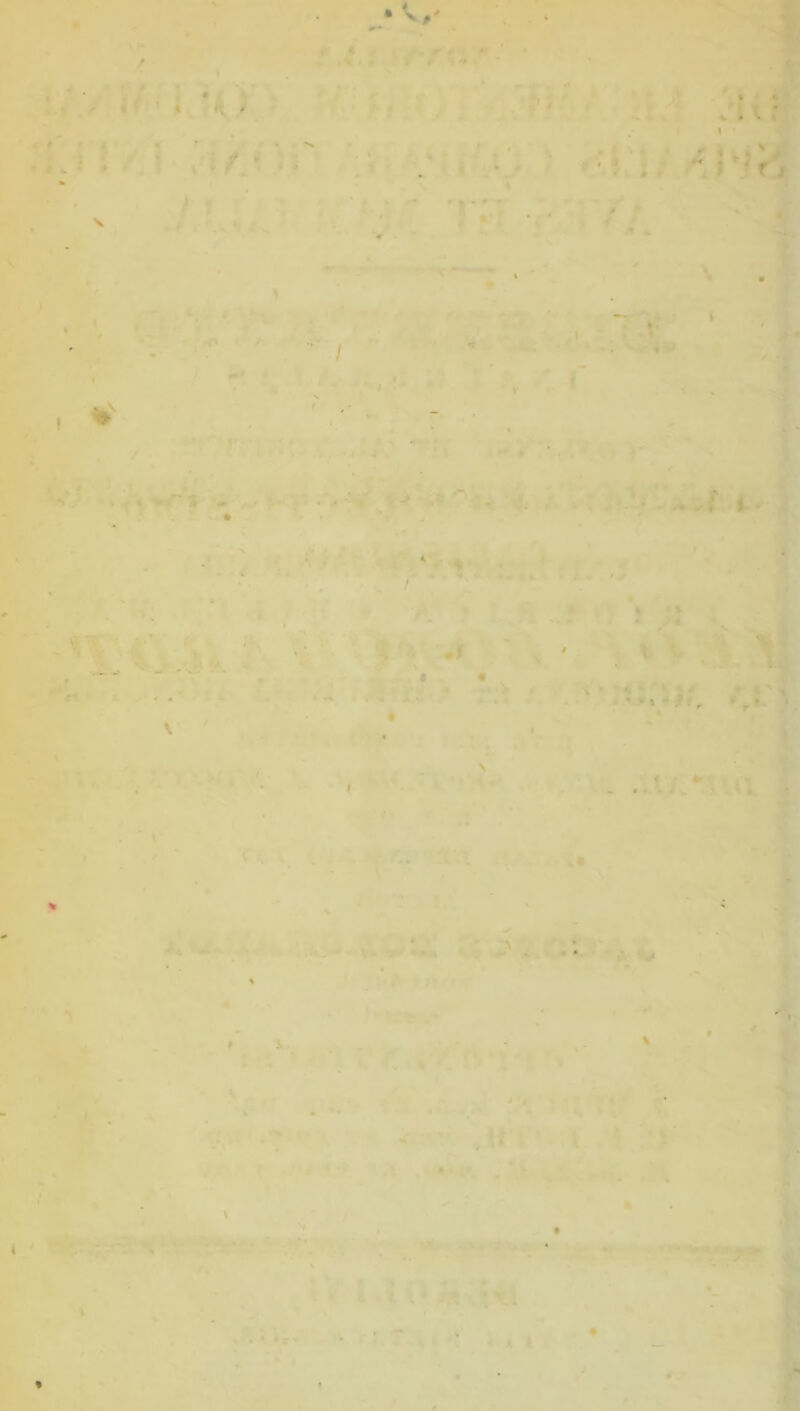 V' ■ ' ■ ;..•> iV-I U» ->ii :/i ! Ai- 5 .-'J‘ir 5 \ ./ I '-,vV { ,' V*-  - -c -'■/7 -• * •y ) y '• 'tV' /. •* *• «a ' ‘• t'* ' f r >• ‘ * ■ ■-. ♦' ♦i»- « »f» - • ' ' # • » . * f *. I • \ > • ,^ i ,.' 1 I • * ■ ' ■ VJ \ W-> -i 1^':^ .% i ^ -■’’•) 7'<'/'4 •*. f • ■ * • * .- i* ^ » J ^ ' J» ' . ' vC / . « ■- > ■*' ' ‘..f, ..f '1 > . ,»\ 7, ■ '7 <, -• .<•> . \ ••,>**'■♦ i/ * » ‘ ‘ 1« ■ * fi. ^ I '1 *. ' • < i >4 >. fi • * I' . *' i , * «V ■ \ . V. ' V. .A J^^Wd «■ ■ ' * 4 ^ ;%> -i. \ 4 ;> X% A Ai V/^ ,„h .-• ■ Tfcs^ > S*' *-•-• SiSt ' ^ >^. » ^ . ^ 7 1‘ < %‘7 lvi'{ 7 '■ v:*'. . w. . '. \ ’ 1, V V 1 •’*' ,i< ' \ ‘ .•> ••‘*- . *i ^,: ■ / f' ‘ ' • • ^ • • r n - • <« ‘ ♦ * t . '*. • tr» .’.t •; 4 A 1 ' . • X 4' « . •