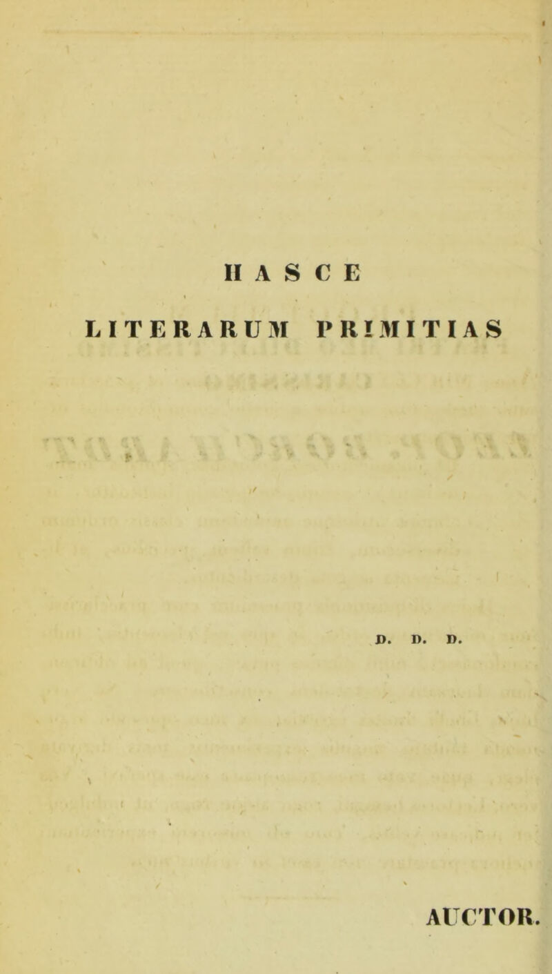L I T E R A R U M P R ! 311 T I A S J>* I>. \ AUCTOR.