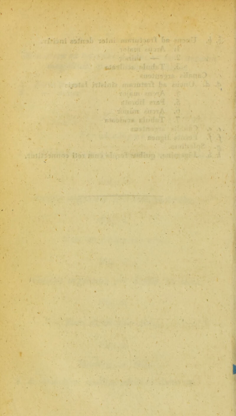 \ • . i '9'i. C- -!!■ • ■ f aoJnsL *uR'iu> >c'i'i Tjtt «lir'-.'J /'i / riiirt. t V .L’ ' \ 17- 1 . f C .J ' ■'' /5 rJf:..-(>.,T ■ .i. '■ < 'y ' . ^ • • i’ , ;L. . rrlrl.iii f iK7aJ5i*i bh % ,, * •» ■ ir V KUv •'.;ry^A r i ... , * . ' c^-r idH ?iffi . . 4» ’ - - •;.>• j/M.m ».lM»f:.r «• V* / HJil * . • ,CSil;4'f. i' ^ . 1.4' • 1 , ■ \ ' • . \ M . i;9i ^ f ■* ns »1 y •), • 7» »eJi 1 r} , • ■ 1 1 ■ • * 4 • 1 . * . / . ' 'V 1- • ' % • •• ■ 1 • •. ■ 4 f* . « ' f\ * ^ .’ »■ ' / - » . * • f % - '*'■ ■■ '  'r < ' ' > , • < t' ... ' ' ^ ■, ■’ r . ? -4*' * 1 ' ' • » ♦ f • , ; * i • - / \ ■ 1 ' '■’■ ■ ' 't '■.■ • 1 • ' '. . / ^ ■ , . V ' . • ' *. . • » . K * < 1 • ’ -* f ' ^ • 1 *•* . : . . ‘, ■* t ' . \ ‘ • ' » . . »• i . • ^■ .• . ‘•<V^ A; , \ ’ ♦ .S - ' ir* i « I l y/