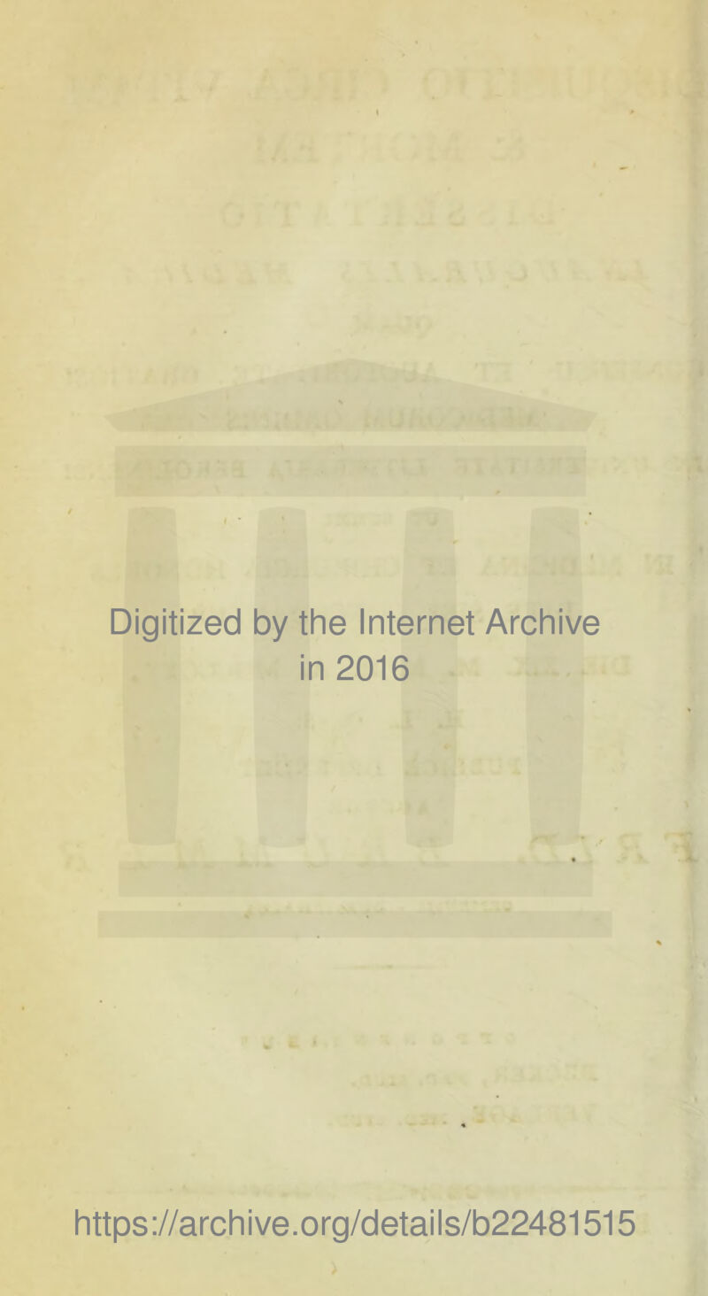 Digitized by the Internet Archive in 2016 https://archive.org/details/b22481515