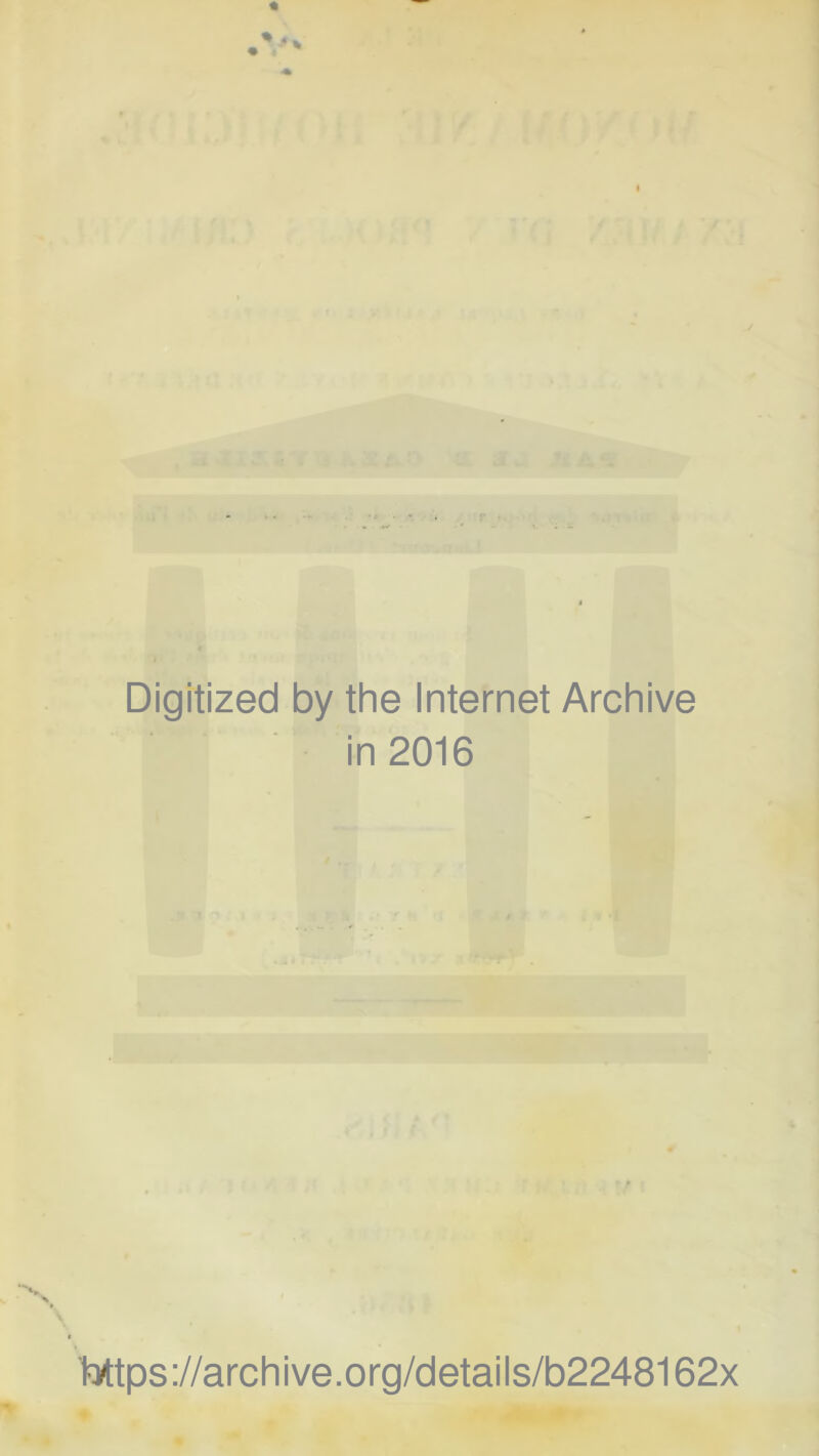 Digitized by the Internet Archive in 2016 h4tps://archive.org/details/b2248162x