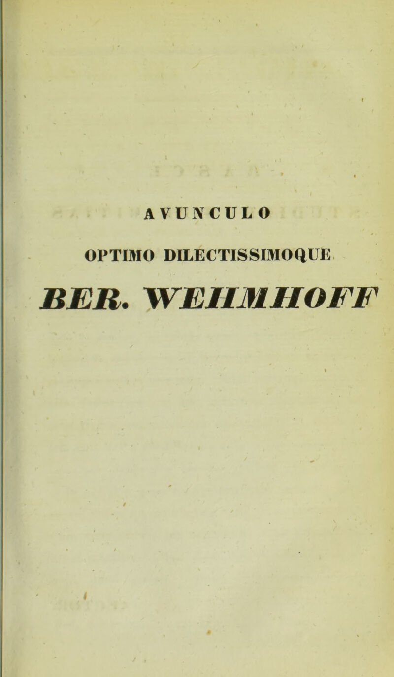 AVUNCULO OPTIMO DILECTISSIMOIlUE. BEB. WEHMHOFF t