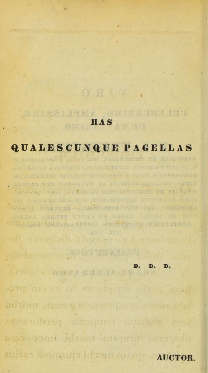 * HAS QUALESCUJVaUE PAGELLAS Oft D* D» ( AUCTOR.