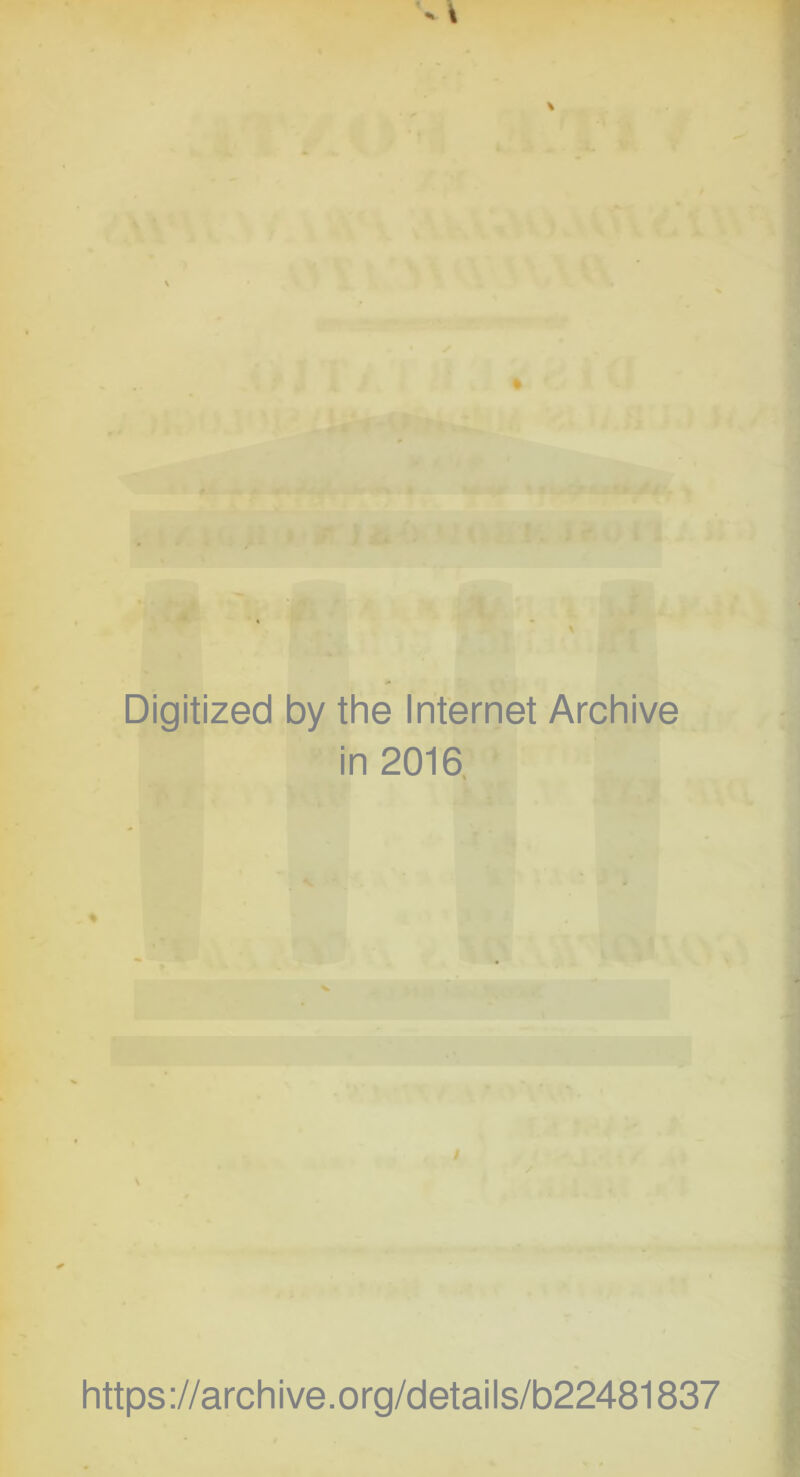 Digitized by the Internet Archive in 2016. s \ https ;//arch i ve. org/detai Is/b22481837