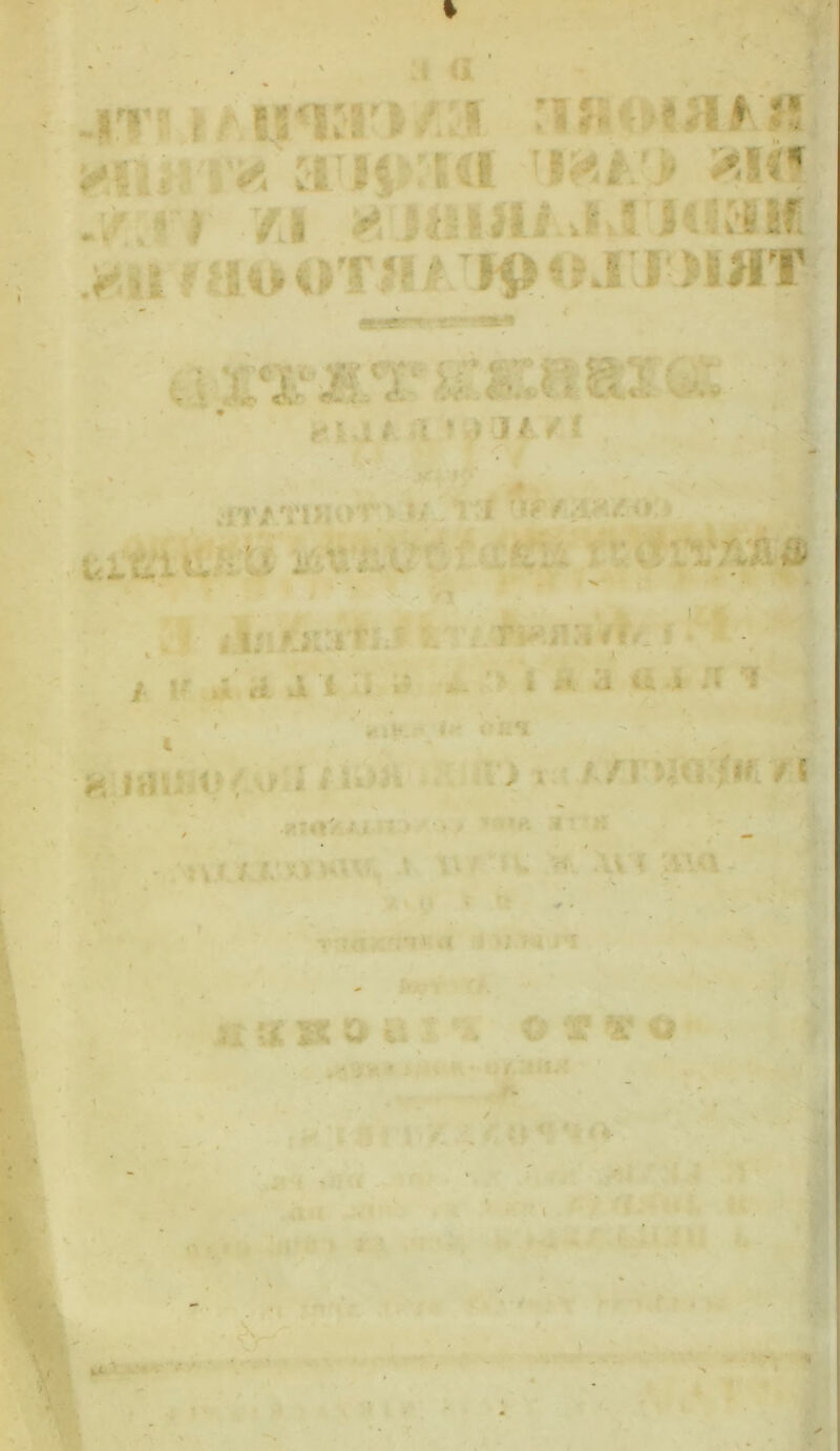 » • M.* A a -IT» « >*iiisiv. c>riiKi4i >?s<? ./;« r /I >». J4llili.J.5'Hi:il€ ><ii faotrra/ >901J >»>*T . • ■ < i > ^ 4 1 <Mu' ^ ^<ia# ii Arir\noTMi'^'\t yt* ^ ■ -'». , jrj Eli .* k 'n:&a> : ■ . d ilj!l6ia+i.< ftr'* •^tenaV^c * i If Ji;«i a 1II I» ■> I *i a li i m I - ^ '. oa^ ' 1 «•* *•*», ', •« *-• -.._ _ . • / m«tV/.!«:>/i> a”#f - •. nuJ.'«*«v, t \^r»w M. ,\y« j4\a - .*'•.** *^ f ' ^ ' *' ' •,./*- . , . ' >, > *.’ '•'' ' IwyT' *!A ■ . •“ a a K o a ’ o * « o . « 'V -. • ■ ,, ^ Vf , . <^4 \kl k' ^5*-> ♦ili» - 5’^’ ‘ ’•'■ '-‘ aa »* >/■ 1«; »', = • / ipi'!'> '*■ 5 '4m|4il ♦» > • • - ly ■ ’ * . t*. ^ • ■ / «I ♦ ' ■» f • « y> Hy > yyj^- •*yf • •■_UaS^ <*^ \>d> ^ ' | ..<'’^'T’-. ■ ■ • ■ • ». i f » 'V-' ' ..' ’ * i ‘ '“’ ' , *• '* ‘‘ *' . ^ ^ • r