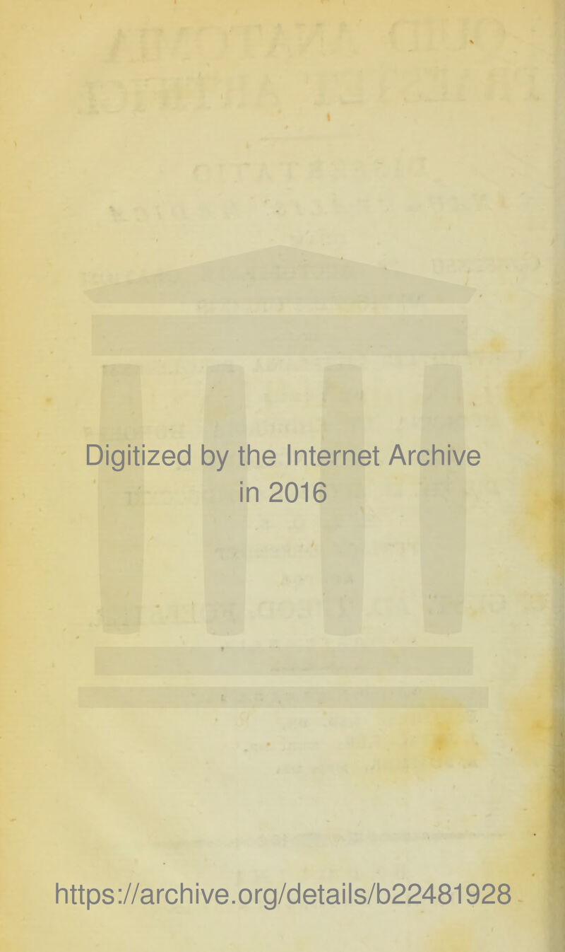 Digitized by the Internet Archive in 2016 https://archive.org/details/b22481928