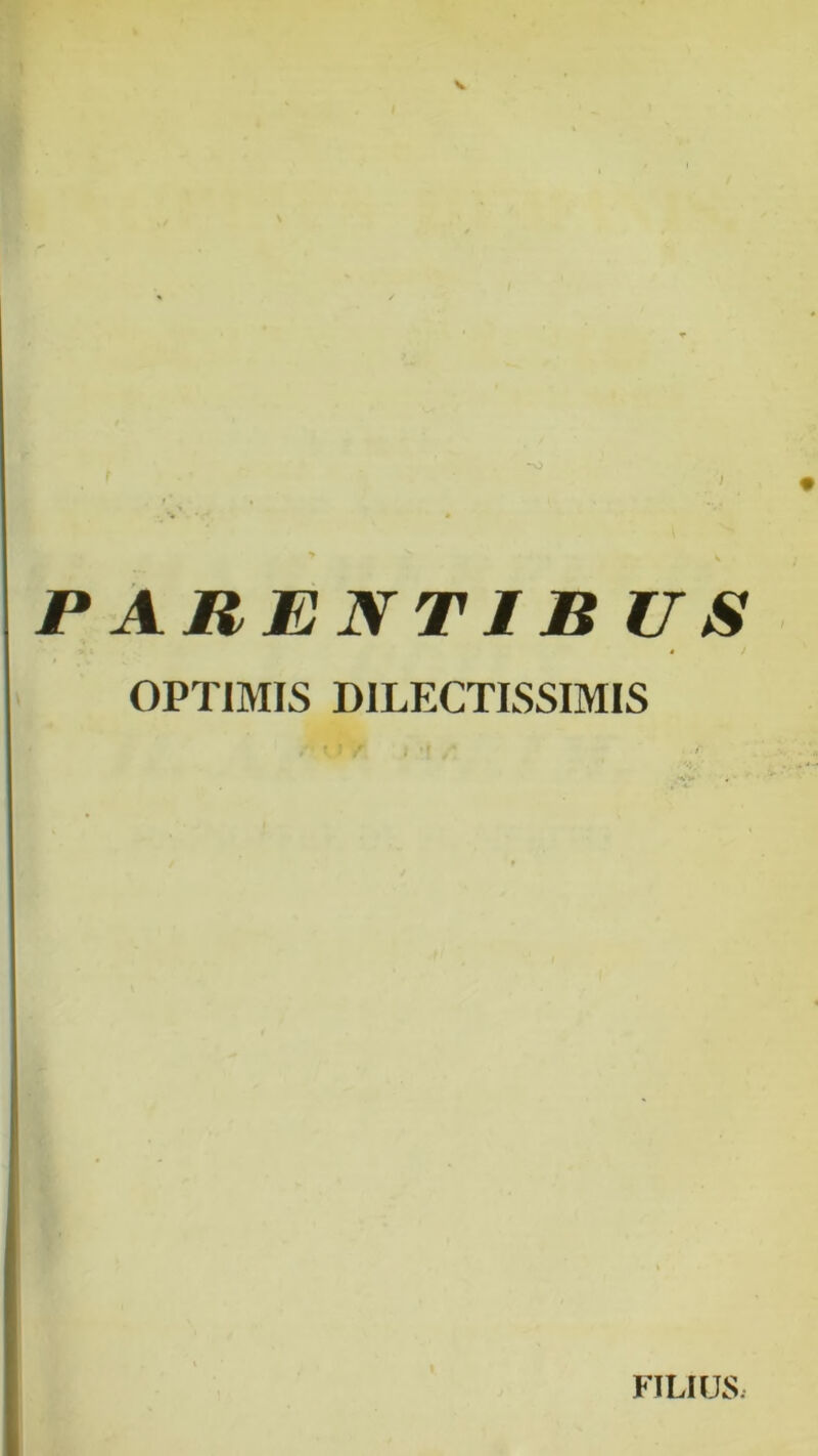 ) PARENTIBU S OPTIMIS DILECTISSIMIS FILIUS,