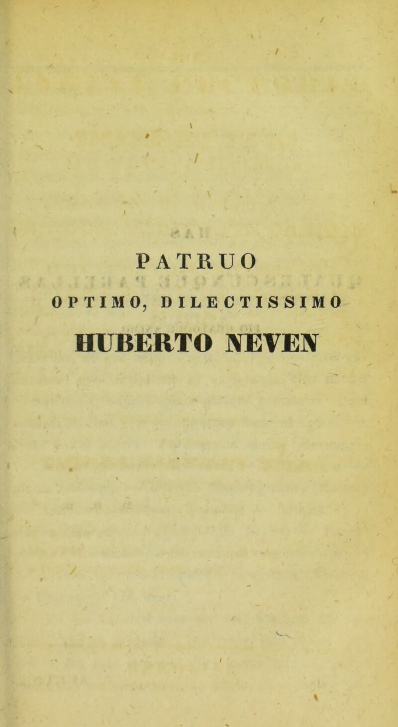 / PATRUO OPTIMO, DILECTISSIMO HUBERTO NEVEN I \