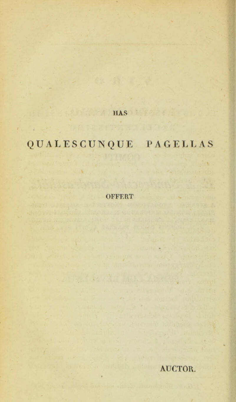 HAS Q U A L E S C U N O U E PAGELLAS % OFFERT AUCTOR.