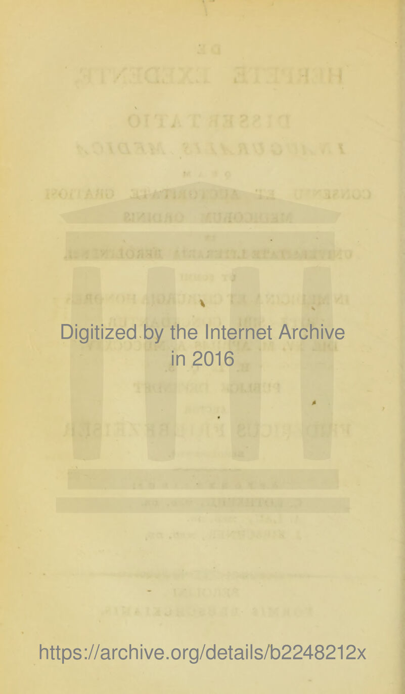 i' t I -«.* //I h'‘': . Bl/Kl.M i' Digitized.by the Internet Archive in 2016 4 https://archive.org/details/b2248212x