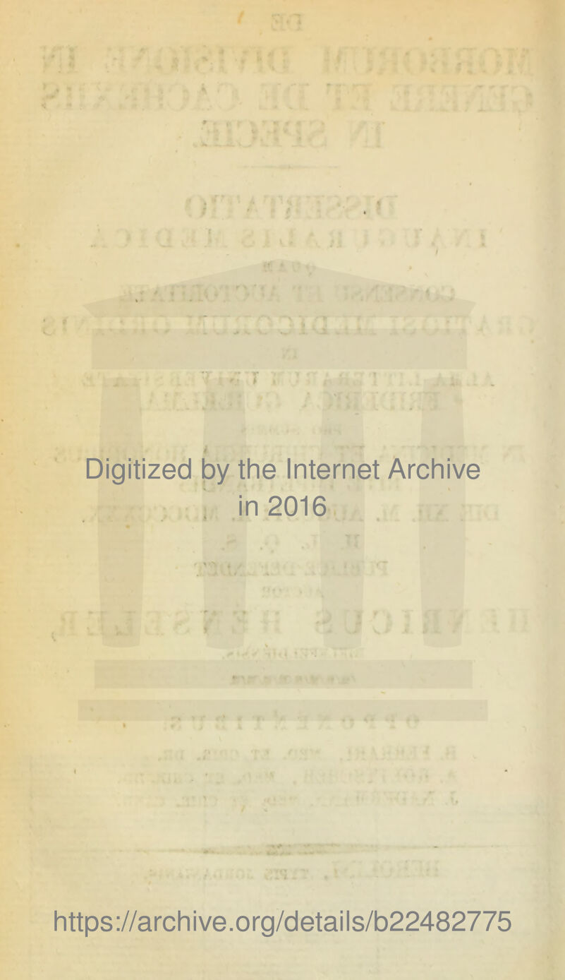 Digitized by the Internet Archive in 2016 https://archive.org/details/b22482775