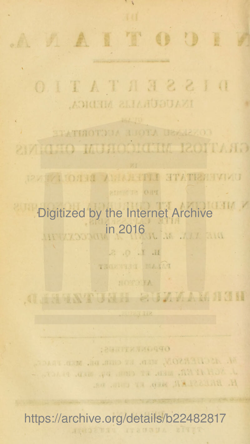 1. • ' > ♦ • # * ♦ J » I ^ * / ** • ' f JL » i fi f ’ % R; , i / ri r ir/ r^r I» .Digitized by the Internet.Archive ; ii in 2016 n. t \  .li ■' ^ i » ^ w C l9ft » \ ' https://archive.org/detailsyb22482817