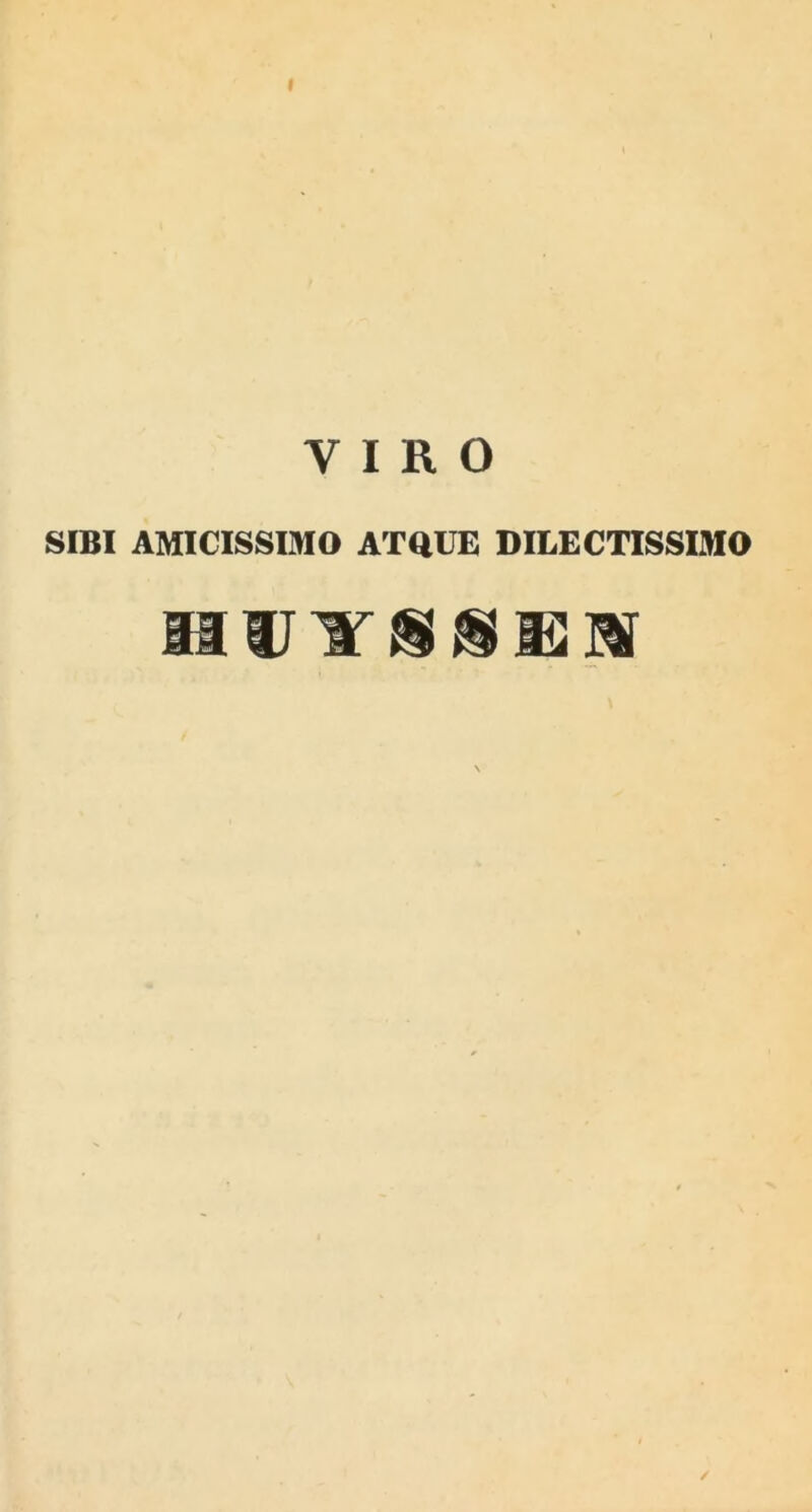 f VIRO SIBI AMICISSIMO ATQUE DILECTISSIMO